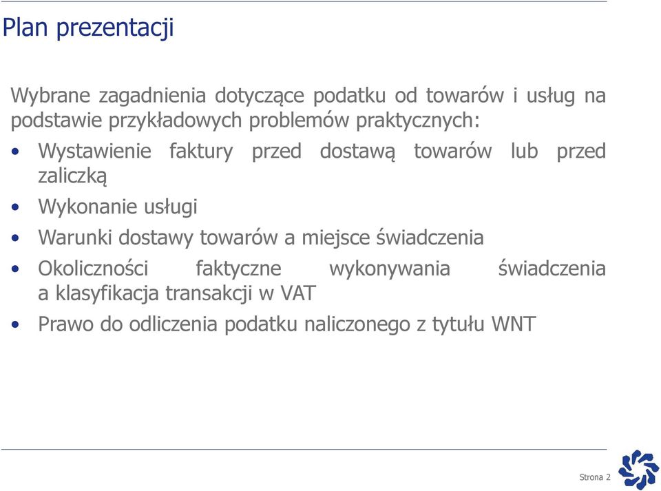 zaliczką Wykonanie usługi Warunki dostawy towarów a miejsce świadczenia Okoliczności faktyczne