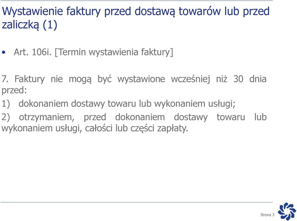 Faktury nie mogą być wystawione wcześniej niż 30 dnia przed: 1) dokonaniem