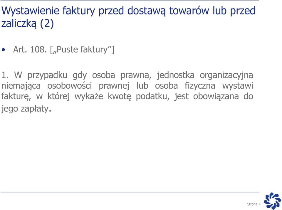 W przypadku gdy osoba prawna, jednostka organizacyjna niemająca