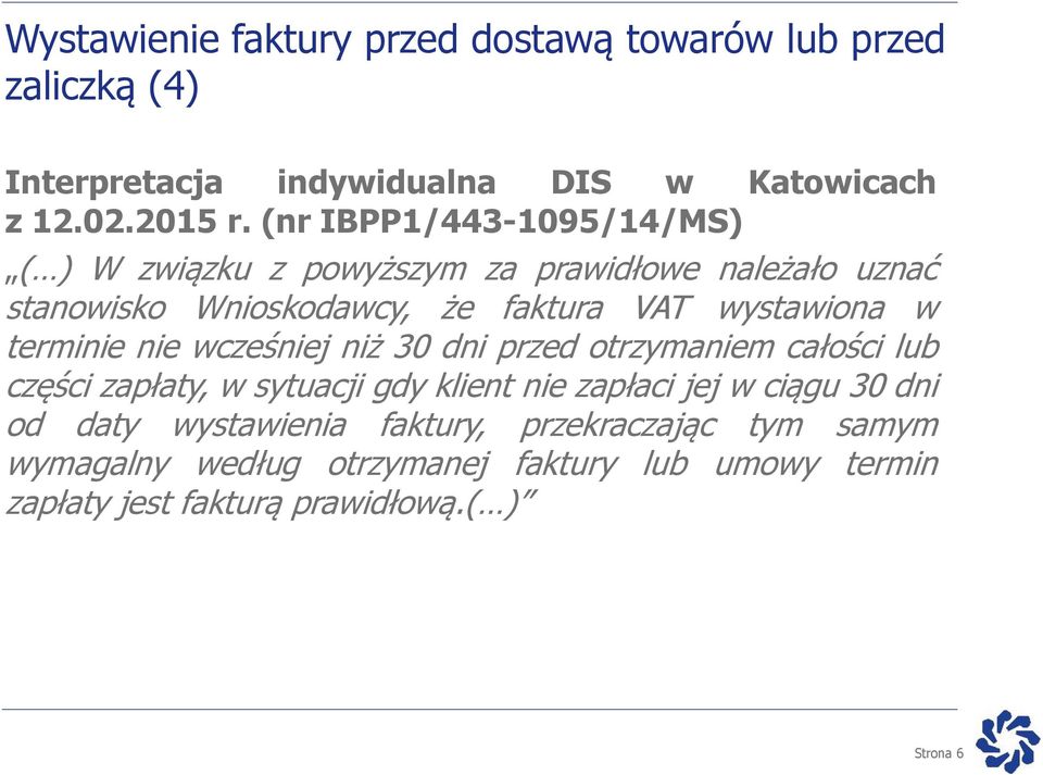 terminie nie wcześniej niż 30 dni przed otrzymaniem całości lub części zapłaty, w sytuacji gdy klient nie zapłaci jej w ciągu 30 dni od