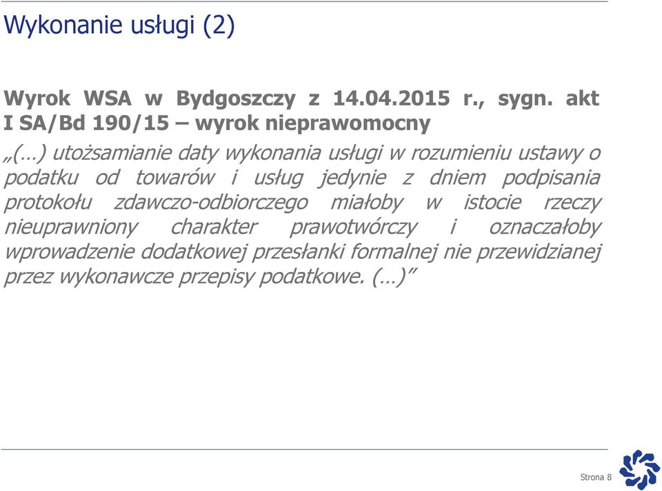 od towarów i usług jedynie z dniem podpisania protokołu zdawczo-odbiorczego miałoby w istocie rzeczy