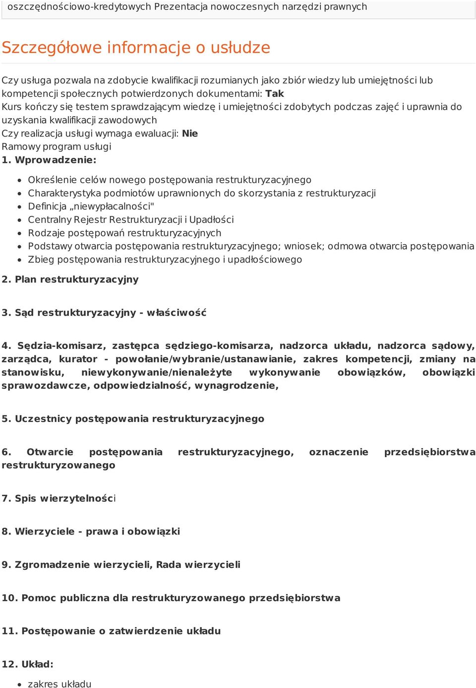 realizacja usługi wymaga ewaluacji: Nie Ramowy program usługi 1.