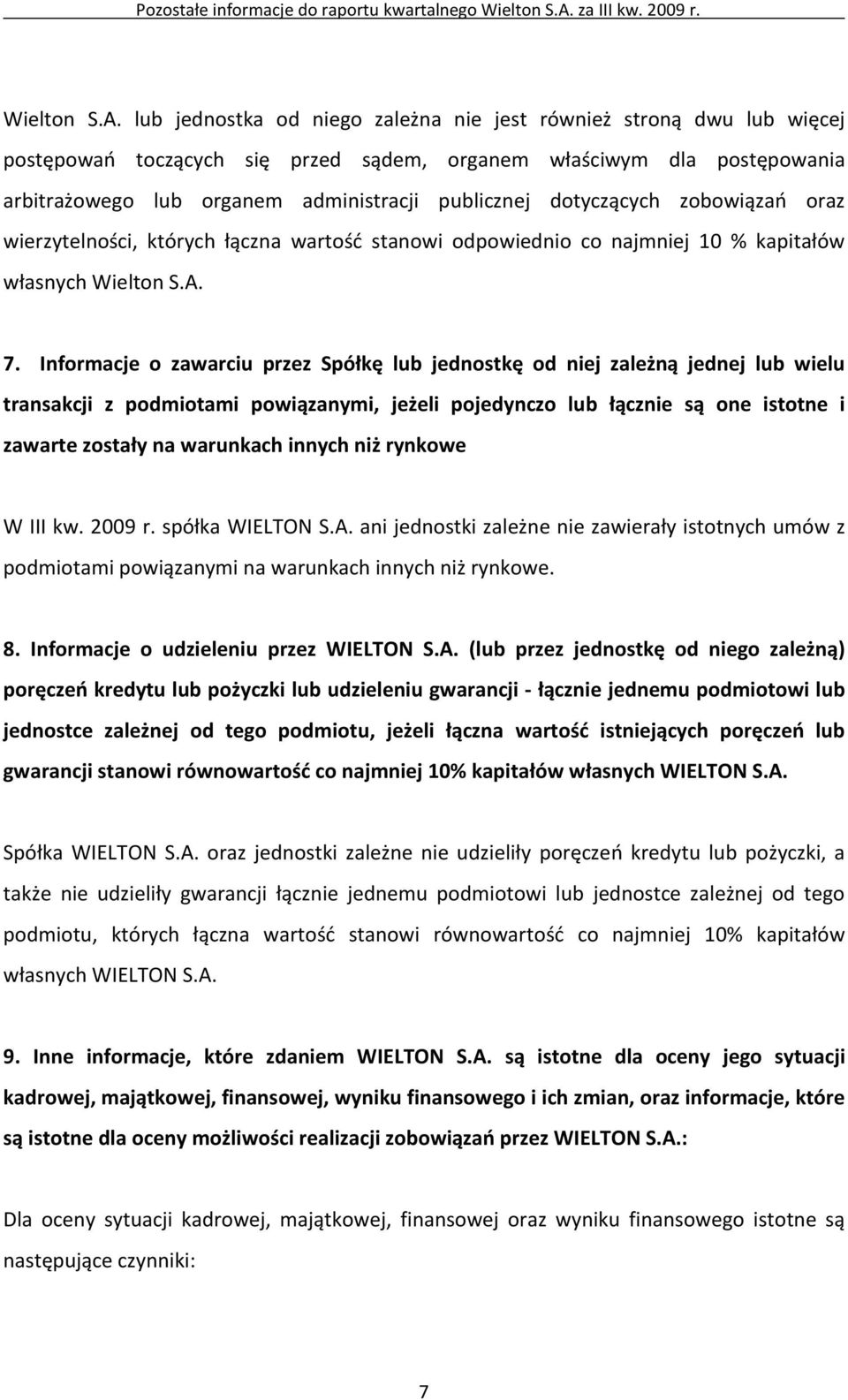 dotyczących zobowiązań oraz wierzytelności, których łączna wartość stanowi odpowiednio co najmniej 10 % kapitałów własnych  7.