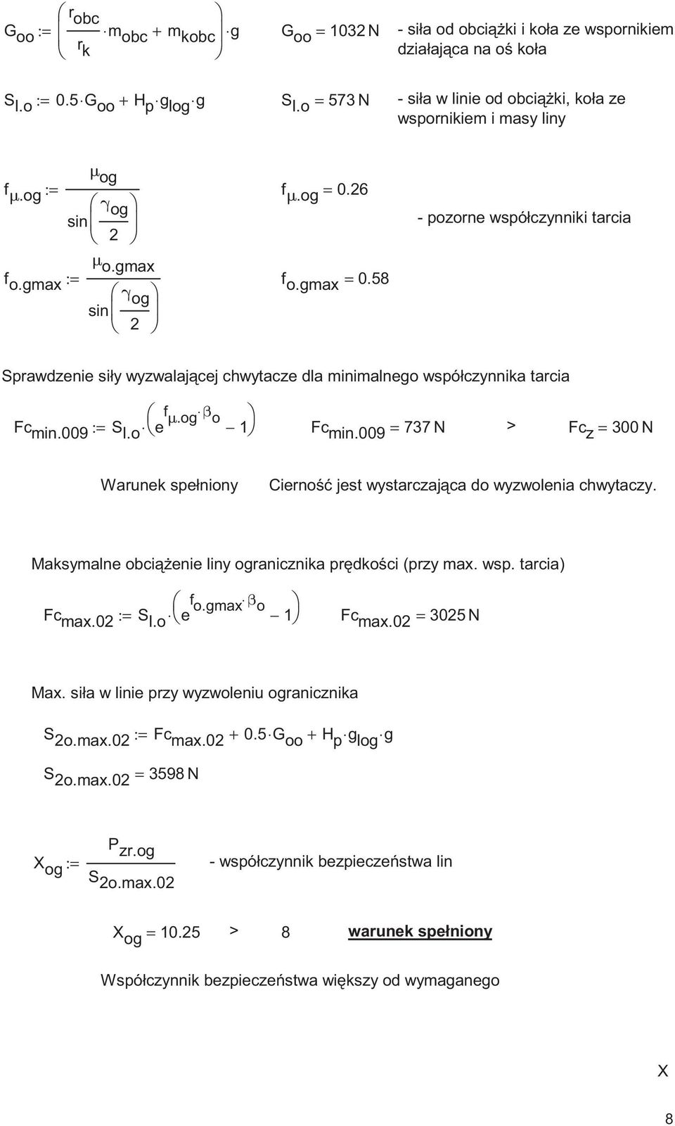 58 sin - pozone współczynniki tacia Spawdzenie siły wyzwalajcej chwytacze dla minimalnego współczynnika tacia Fc min.009 S l.o e f μ.og β o := 1 Fc min.