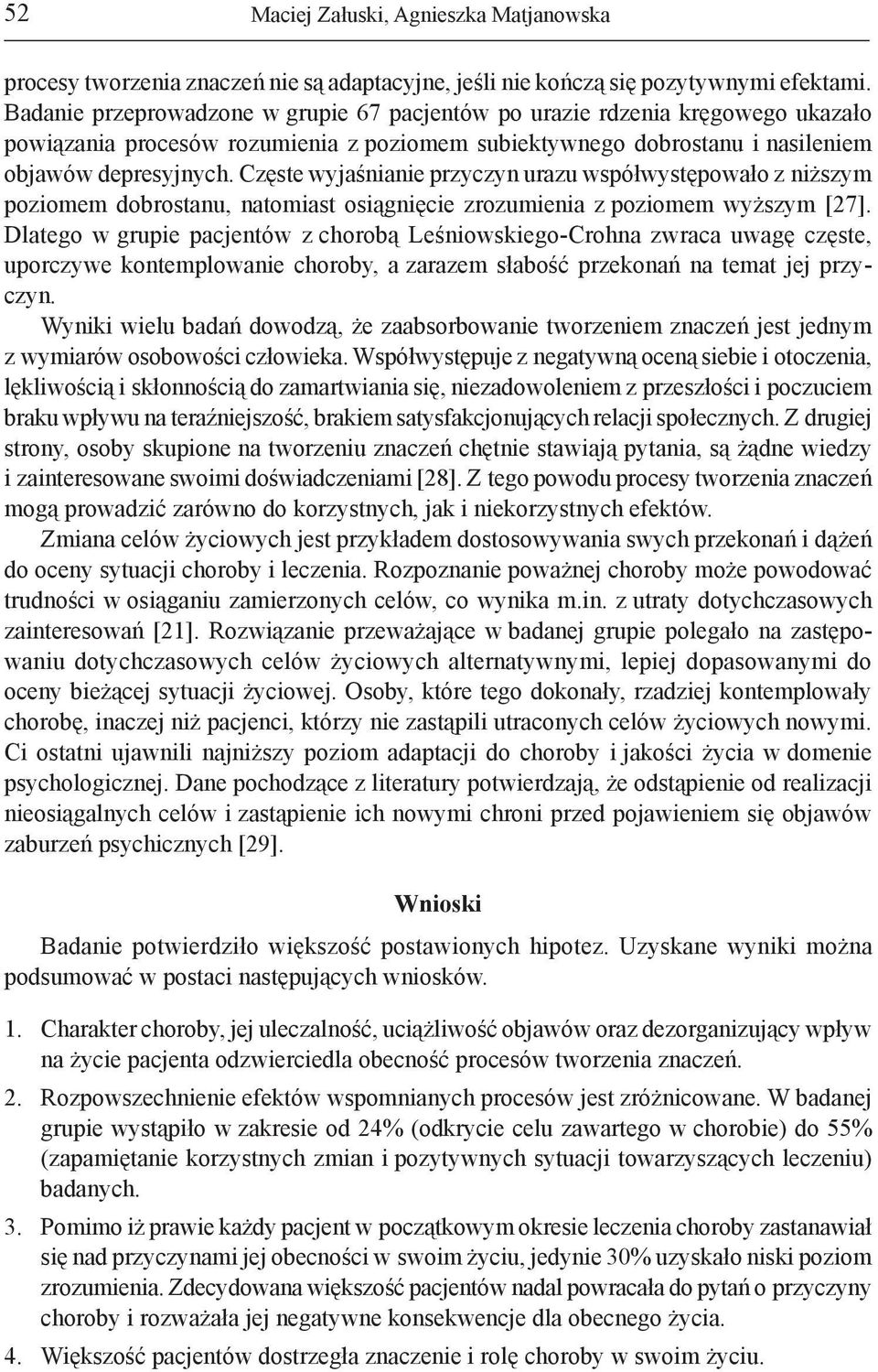 Częste wyjaśnianie przyczyn urazu współwystępowało z niższym poziomem dobrostanu, natomiast osiągnięcie zrozumienia z poziomem wyższym [27].
