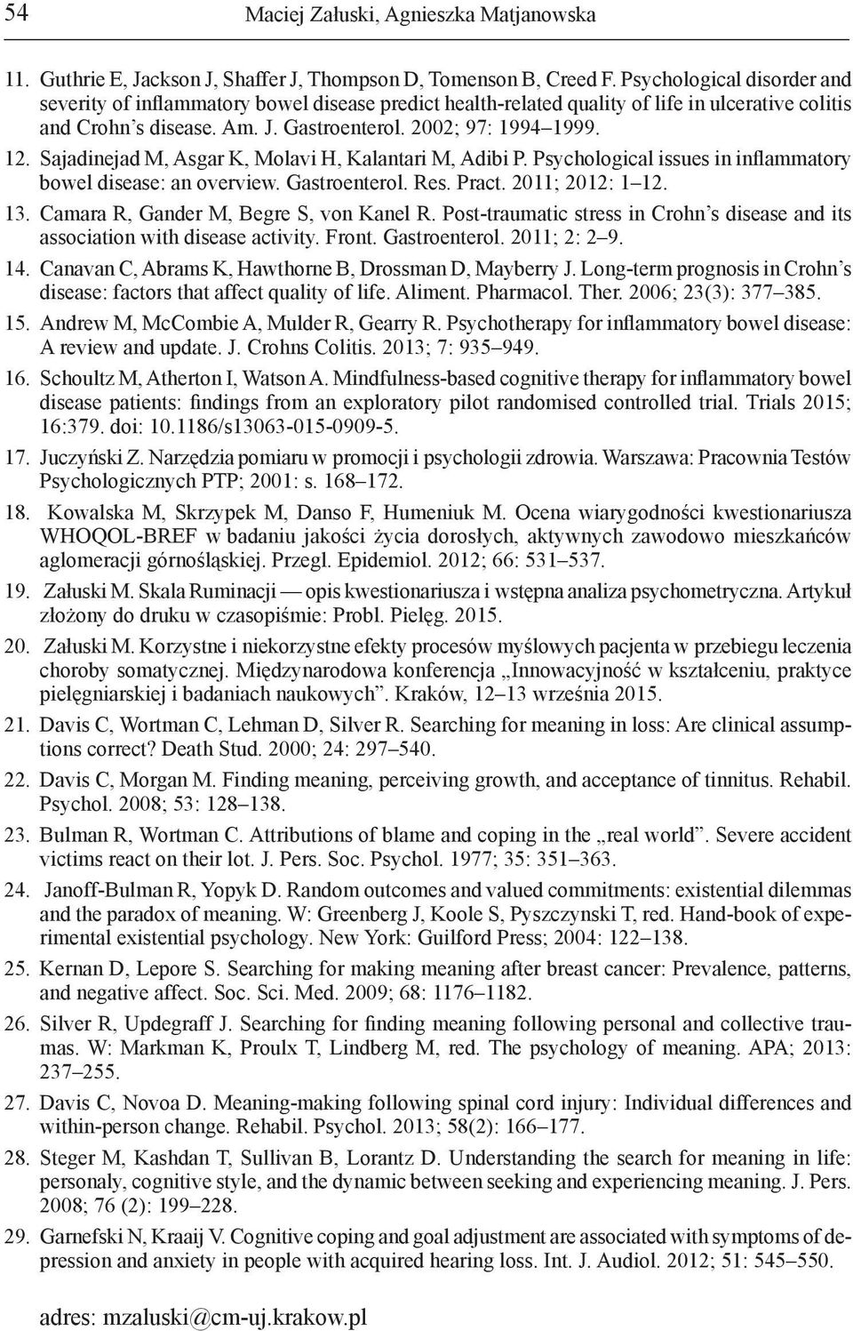 Sajadinejad M, Asgar K, Molavi H, Kalantari M, Adibi P. Psychological issues in inflammatory bowel disease: an overview. Gastroenterol. Res. Pract. 2011; 2012: 1 12. 13.