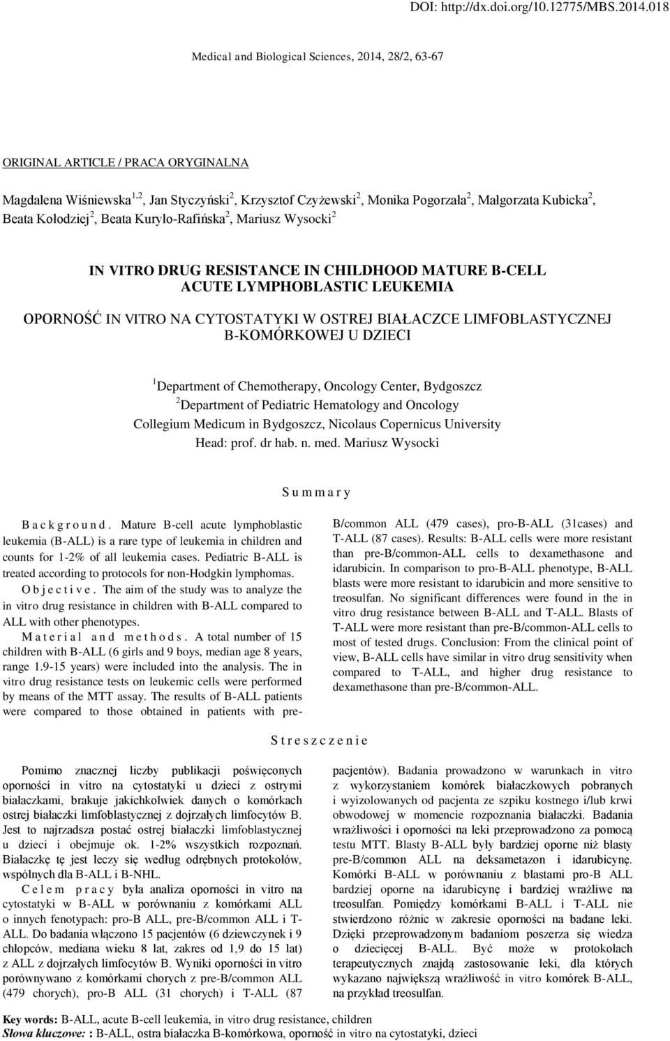 Beata Kołodziej 2, Beata Kuryło-Rafińska 2, Mariusz Wysocki 2 IN VITRO DRUG RESISTANCE IN CHILDHOOD MATURE B-CELL ACUTE LYMPHOBLASTIC LEUKEMIA OPORNOŚĆ IN VITRO NA CYTOSTATYKI W OSTREJ BIAŁACZCE