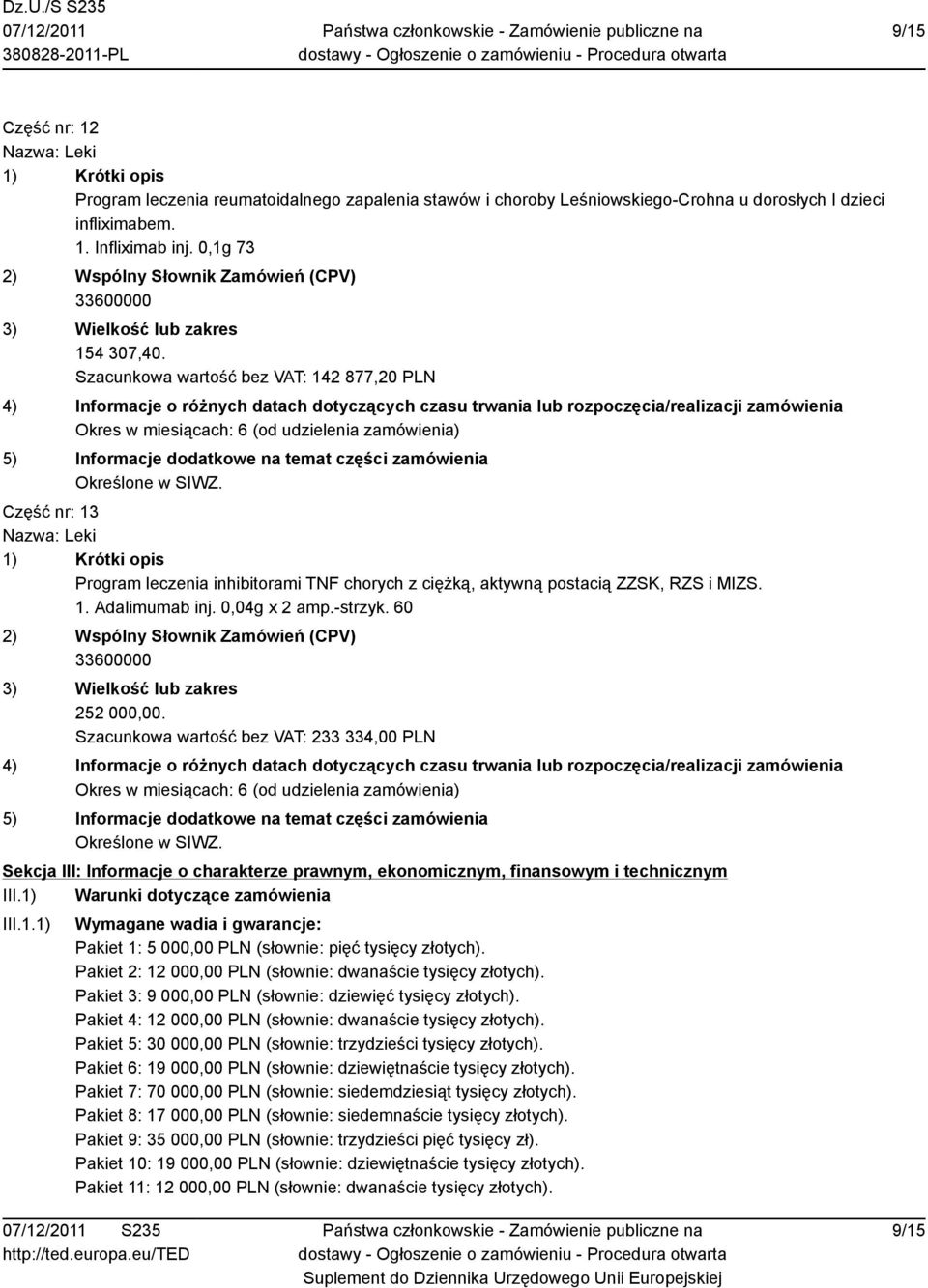 Szacunkowa wartość bez VAT: 233 334,00 PLN Sekcja III: Informacje o charakterze prawnym, ekonomicznym, finansowym i technicznym III.1)