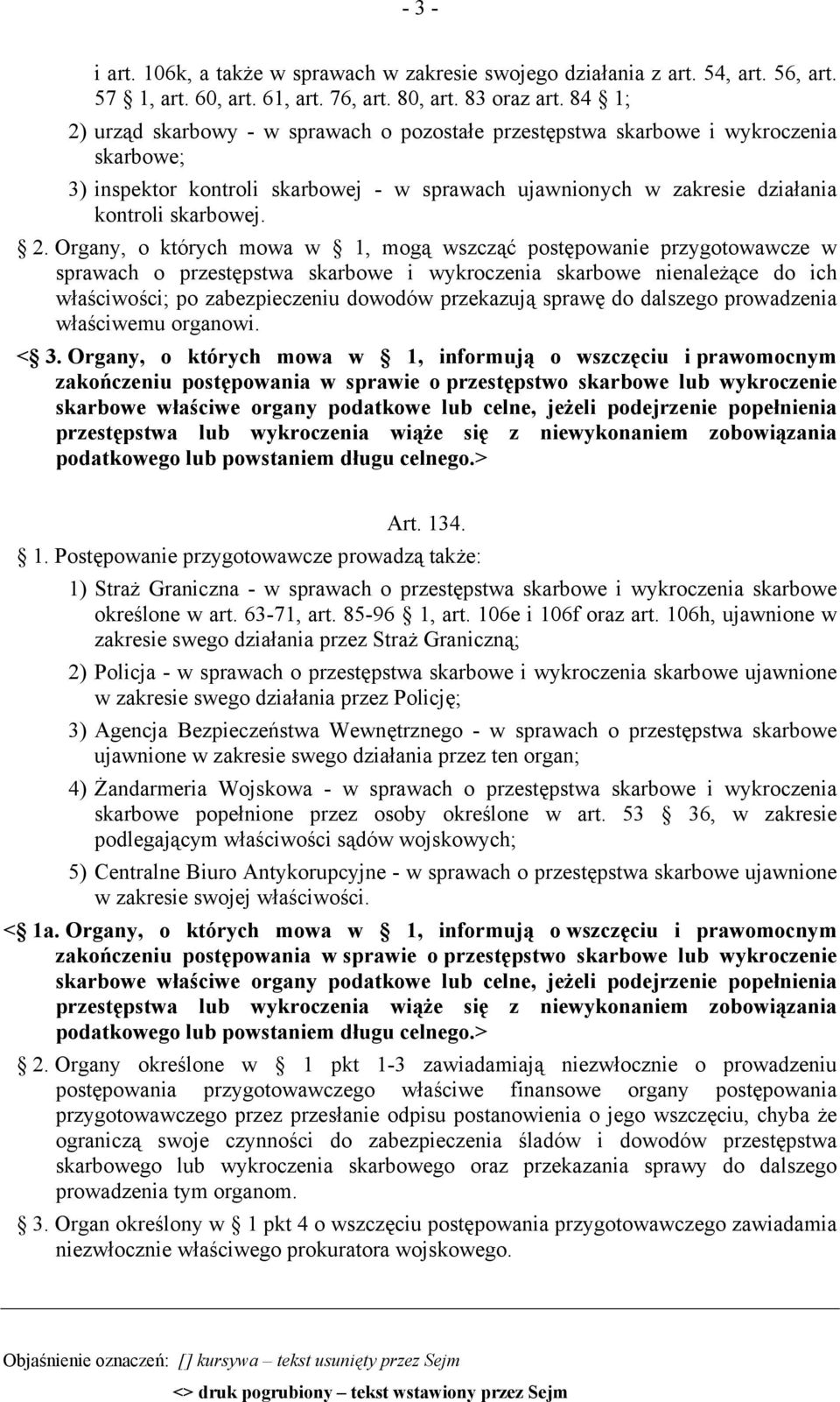 urząd skarbowy - w sprawach o pozostałe przestępstwa skarbowe i wykroczenia skarbowe; 3) inspektor kontroli skarbowej - w sprawach ujawnionych w zakresie działania kontroli skarbowej. 2.