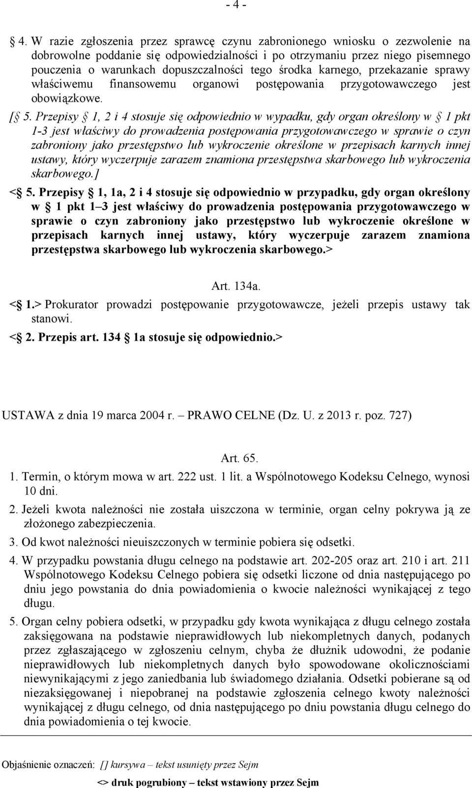 środka karnego, przekazanie sprawy właściwemu finansowemu organowi postępowania przygotowawczego jest obowiązkowe. [ 5.