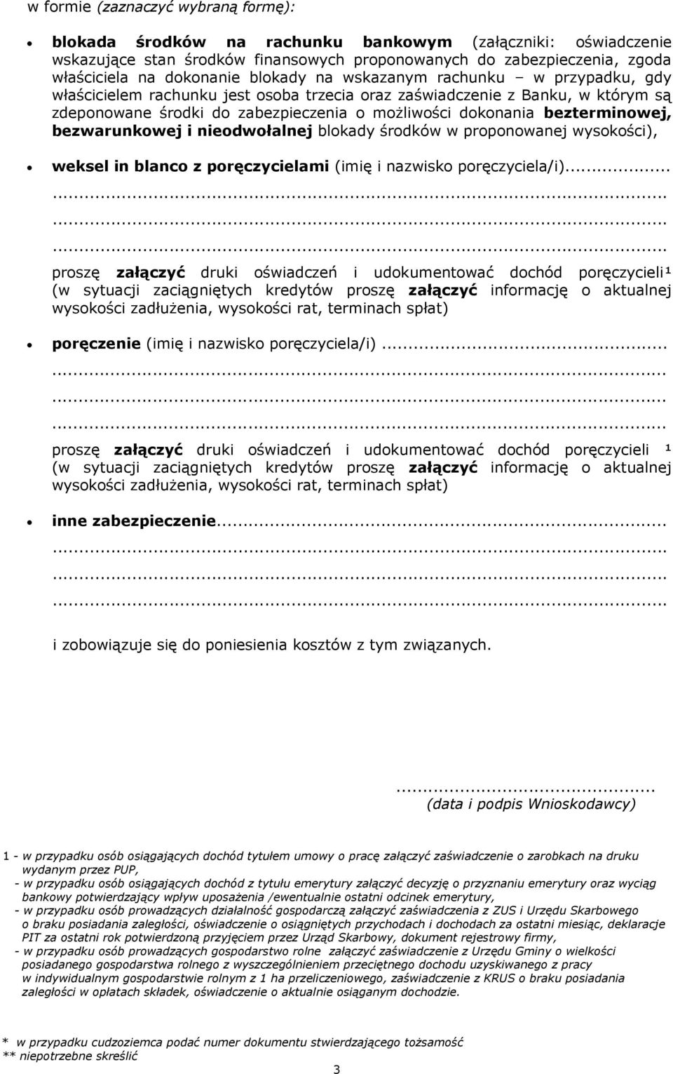 bezterminowej, bezwarunkowej i nieodwołalnej blokady środków w proponowanej wysokości), weksel in blanco z poręczycielami (imię i nazwisko poręczyciela/i).