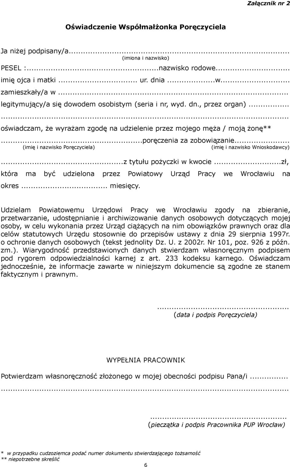 .. (imię i nazwisko Poręczyciela) (imię i nazwisko Wnioskodawcy)...z tytułu pożyczki w kwocie...zł, która ma być udzielona przez Powiatowy Urząd Pracy we Wrocławiu na okres... miesięcy.