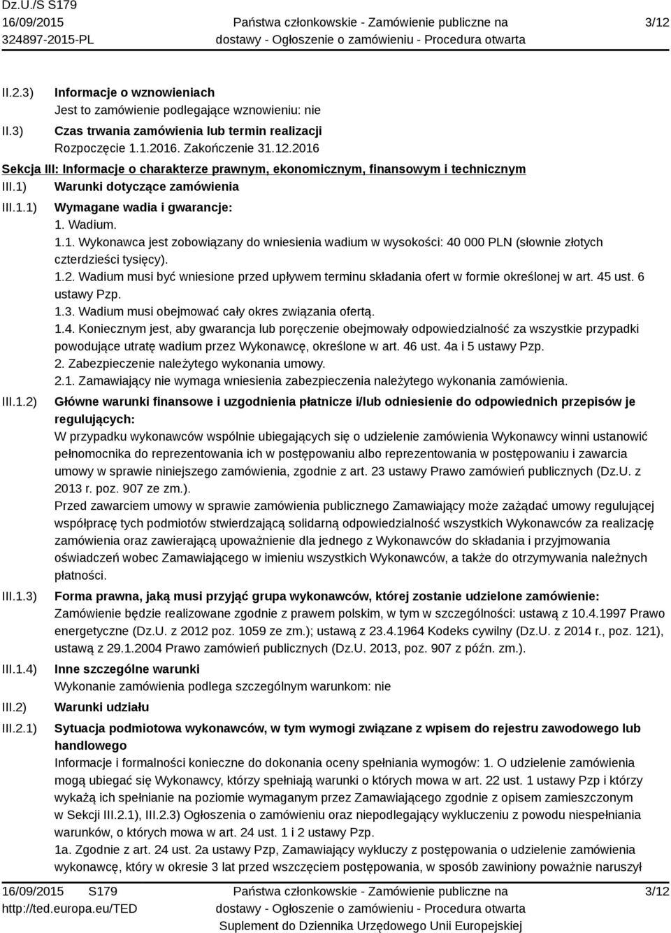 1.2. Wadium musi być wniesione przed upływem terminu składania ofert w formie określonej w art. 45