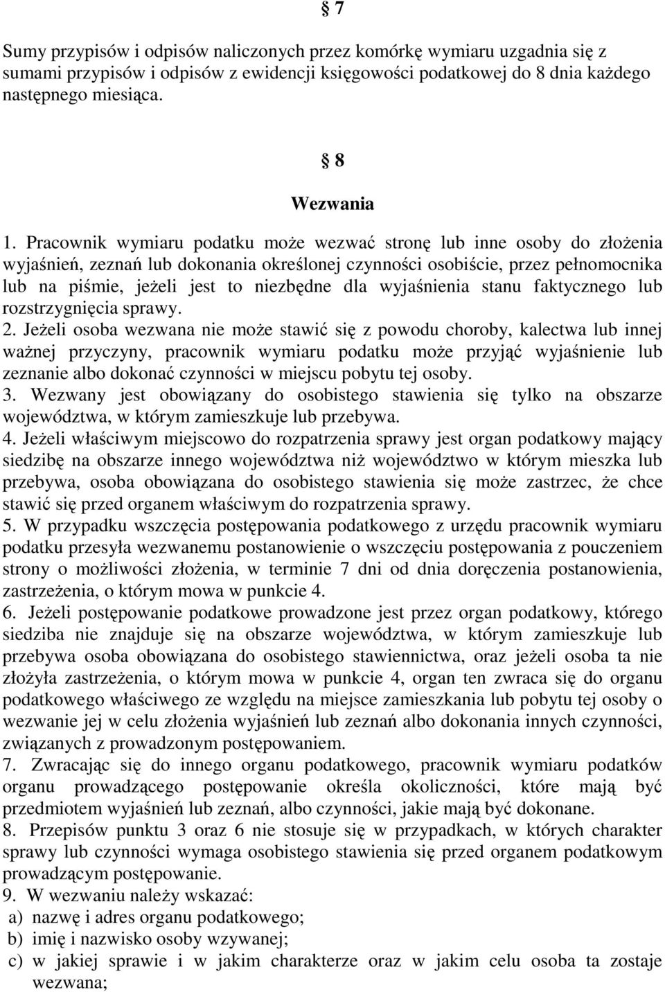 wyjaśnienia stanu faktycznego lub rozstrzygnięcia sprawy. 2.