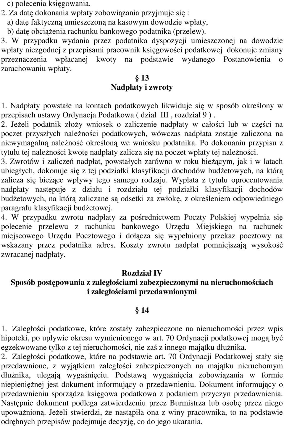 wydanego Postanowienia o zarachowaniu wpłaty. 13 Nadpłaty i zwroty 1.