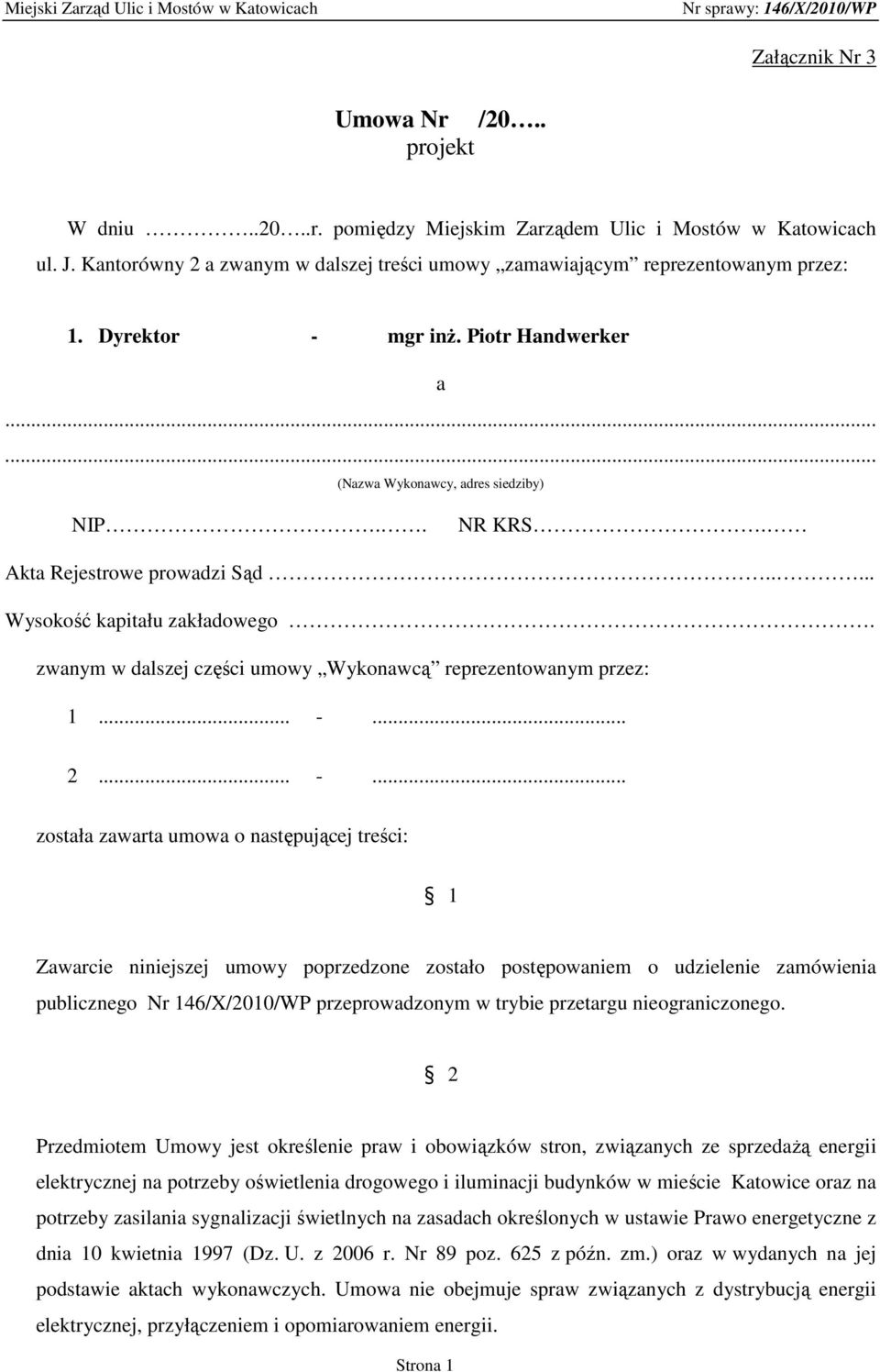 zwanym w dalszej części umowy Wykonawcą reprezentowanym przez: 1... -.