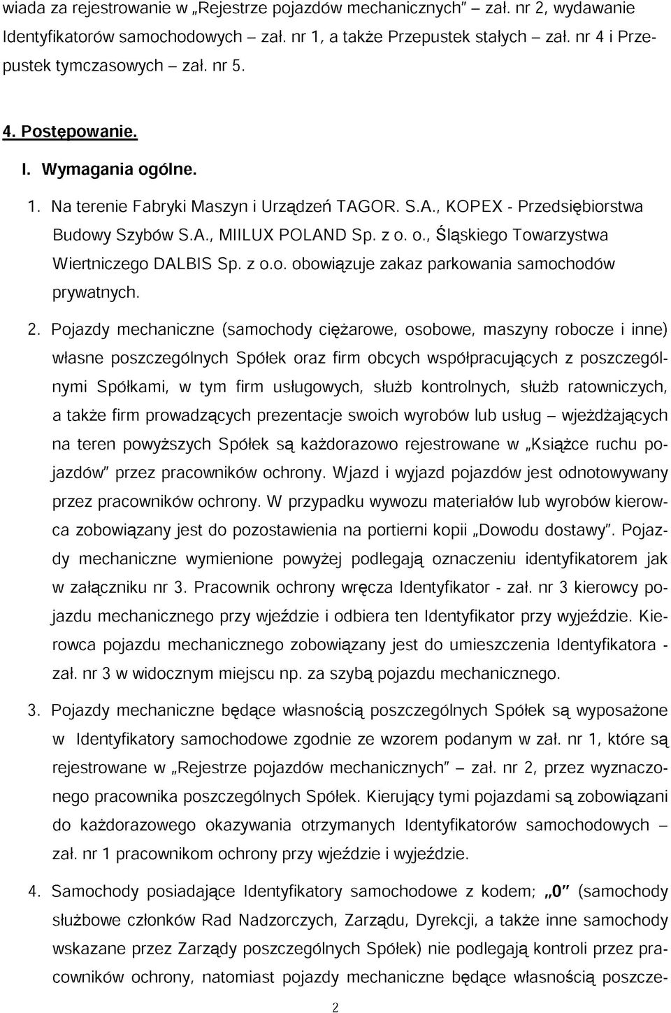z o.o. obowiązuje zakaz parkowania samochodów prywatnych. 2.