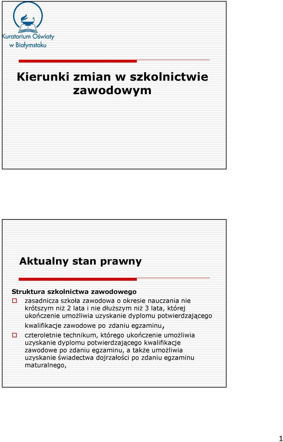 potwierdzającego kwalifikacje zawodowe po zdaniu egzaminu, czteroletnie technikum, którego ukończenie umoŝliwia uzyskanie