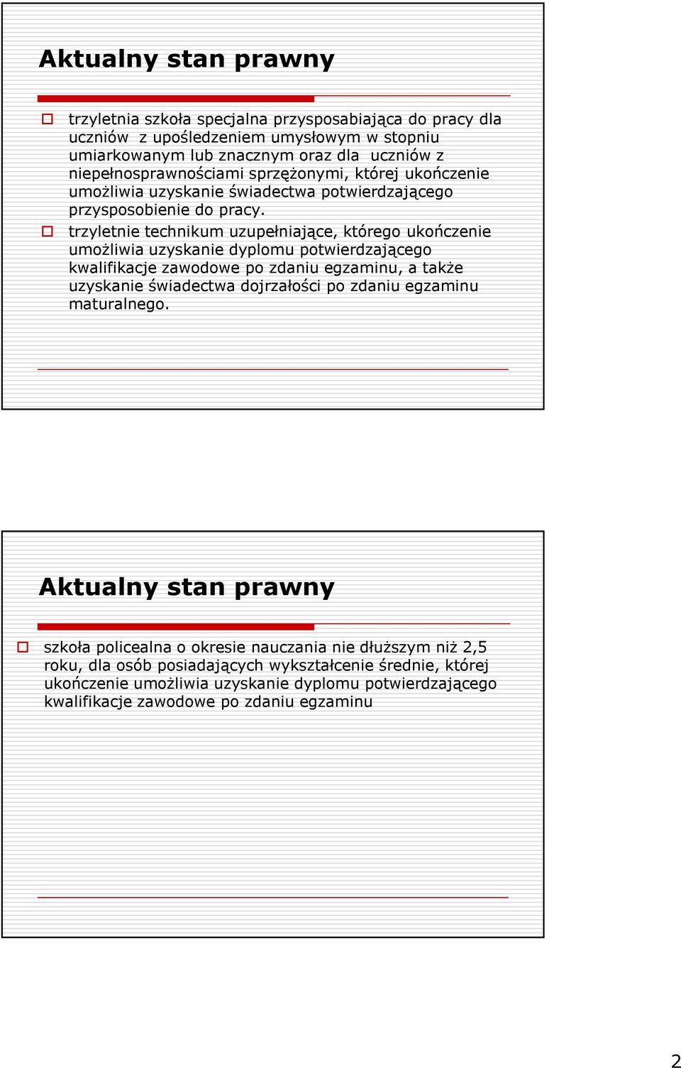 trzyletnie technikum uzupełniające, którego ukończenie umoŝliwia uzyskanie dyplomu potwierdzającego kwalifikacje zawodowe po zdaniu egzaminu, a takŝe uzyskanie świadectwa dojrzałości po