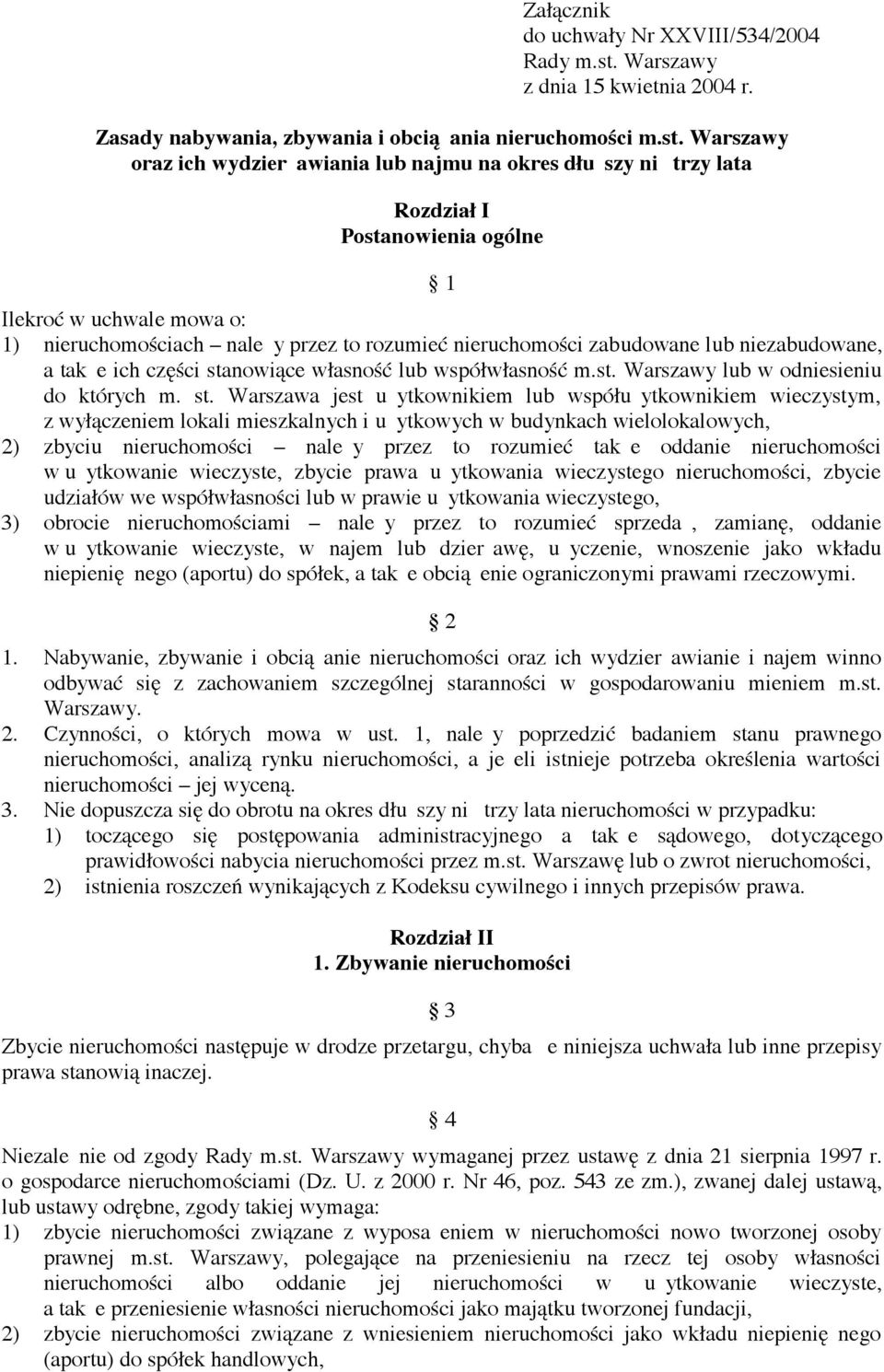 ce w$asno#% lub wspó$w$asno#% m.st. Warszawy lub w odniesieniu do których m. st. Warszawa jest u ytkownikiem lub wspó$u ytkownikiem wieczystym, z wy$!