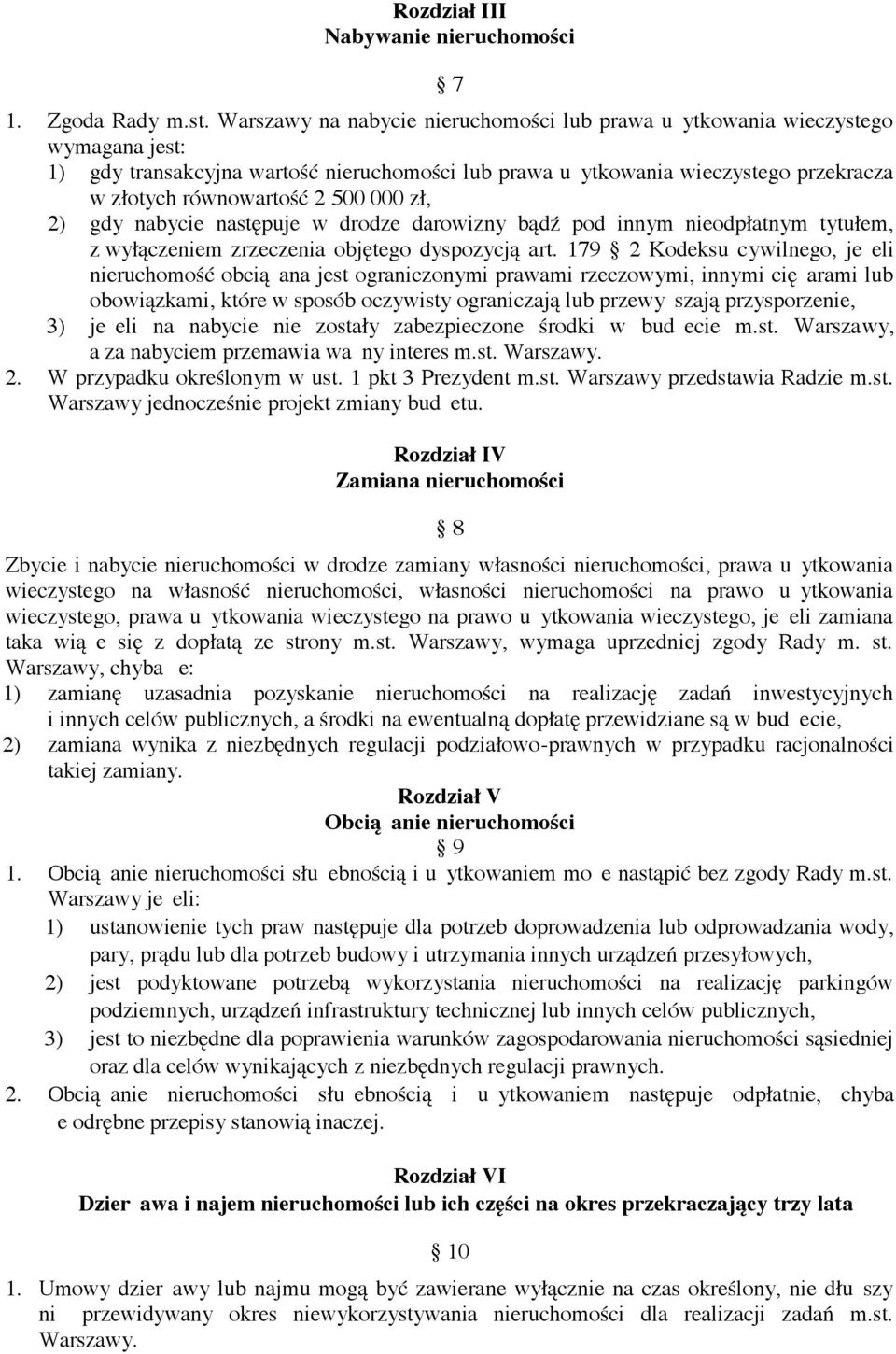 000 z$, 2) gdy nabycie nast"puje w drodze darowizny b!d' pod innym nieodp$atnym tytu$em, z wy$!czeniem zrzeczenia obj"tego dyspozycj! art. 179 2 Kodeksu cywilnego, je eli nieruchomo#% obci!