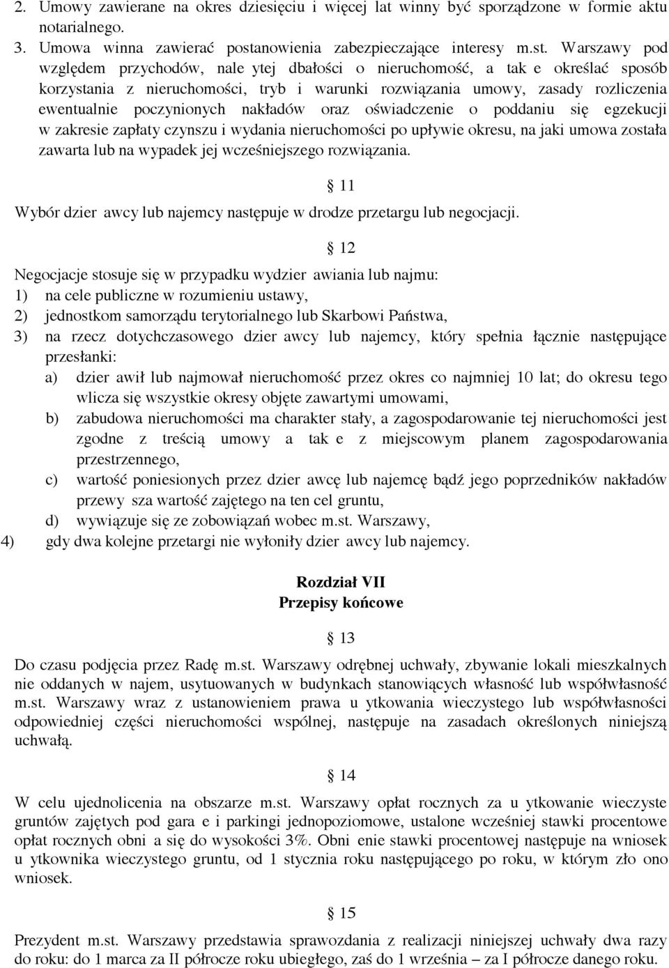 zania umowy, zasady rozliczenia ewentualnie poczynionych nak$adów oraz o#wiadczenie o poddaniu si" egzekucji w zakresie zap$aty czynszu i wydania nieruchomo#ci po up$ywie okresu, na jaki umowa