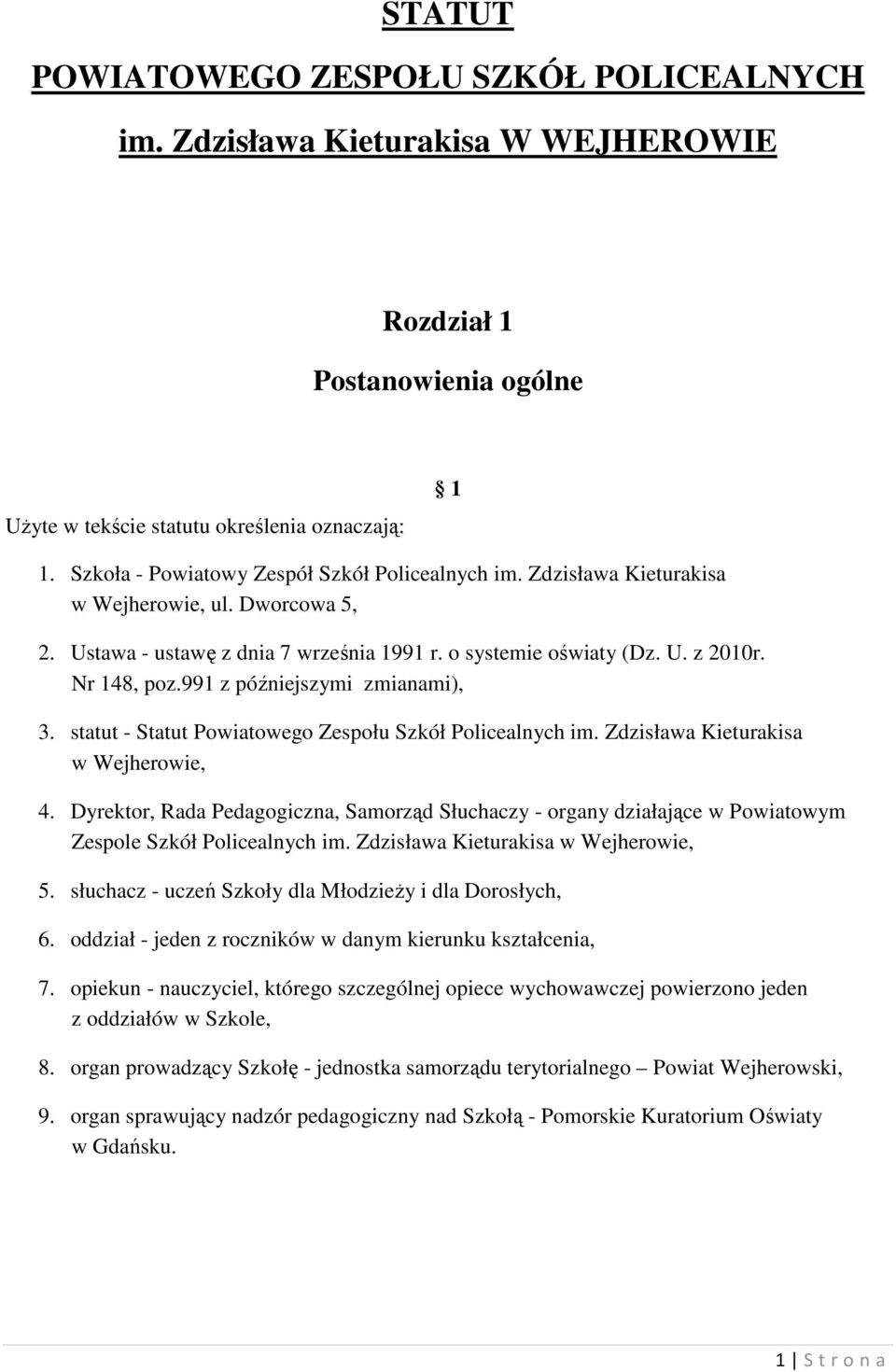 991 z późniejszymi zmianami), 3. statut - Statut Powiatowego Zespołu Szkół Policealnych im. Zdzisława Kieturakisa w Wejherowie, 4.