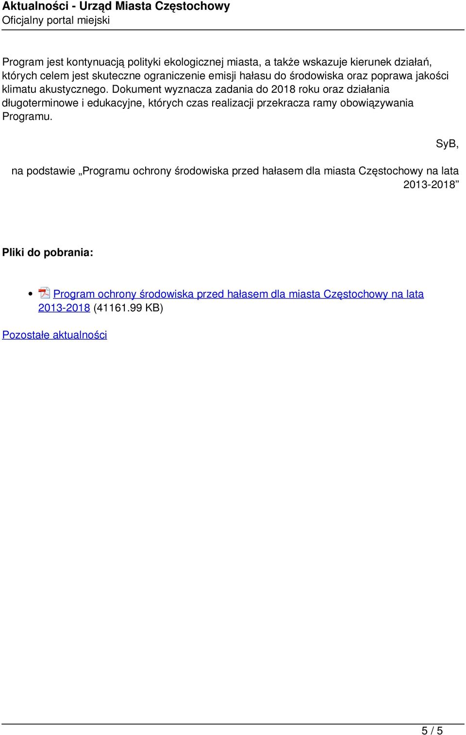 ograniczenie emisji hałasu do środowiska oraz poprawa jakości klimatu akustycznego.
