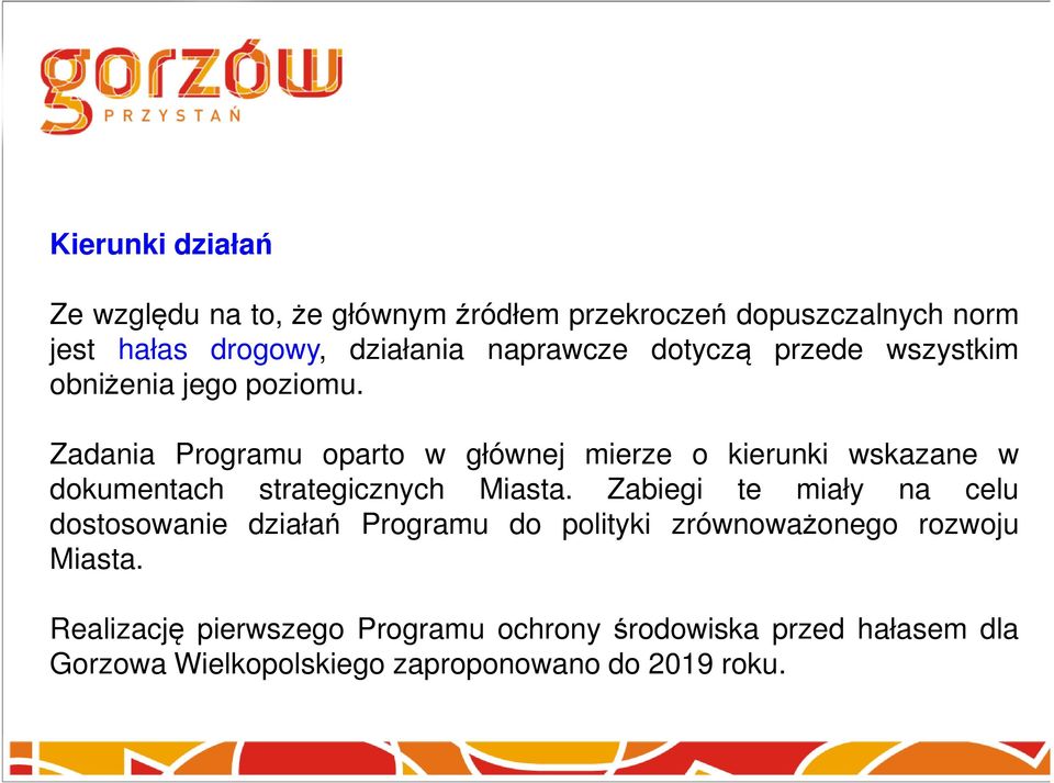 Zadania Programu oparto w głównej mierze o kierunki wskazane w dokumentach strategicznych Miasta.