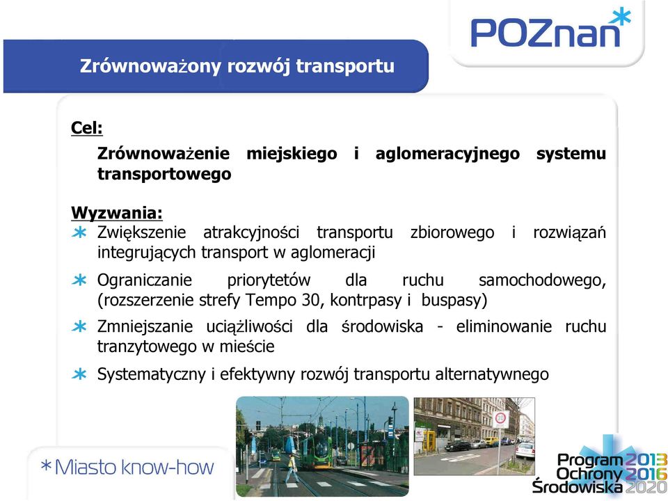 priorytetów dla ruchu samochodowego, (rozszerzenie strefy Tempo 30, kontrpasy i buspasy) Zmniejszanie