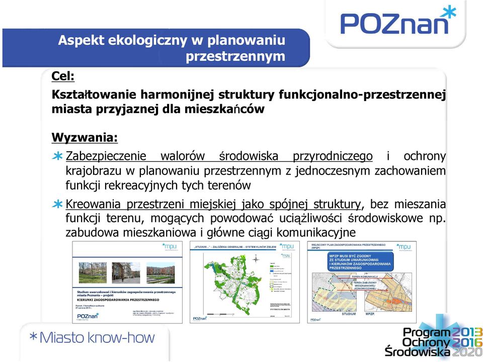 przestrzennym z jednoczesnym zachowaniem funkcji rekreacyjnych tych terenów Kreowania przestrzeni miejskiej jako spójnej