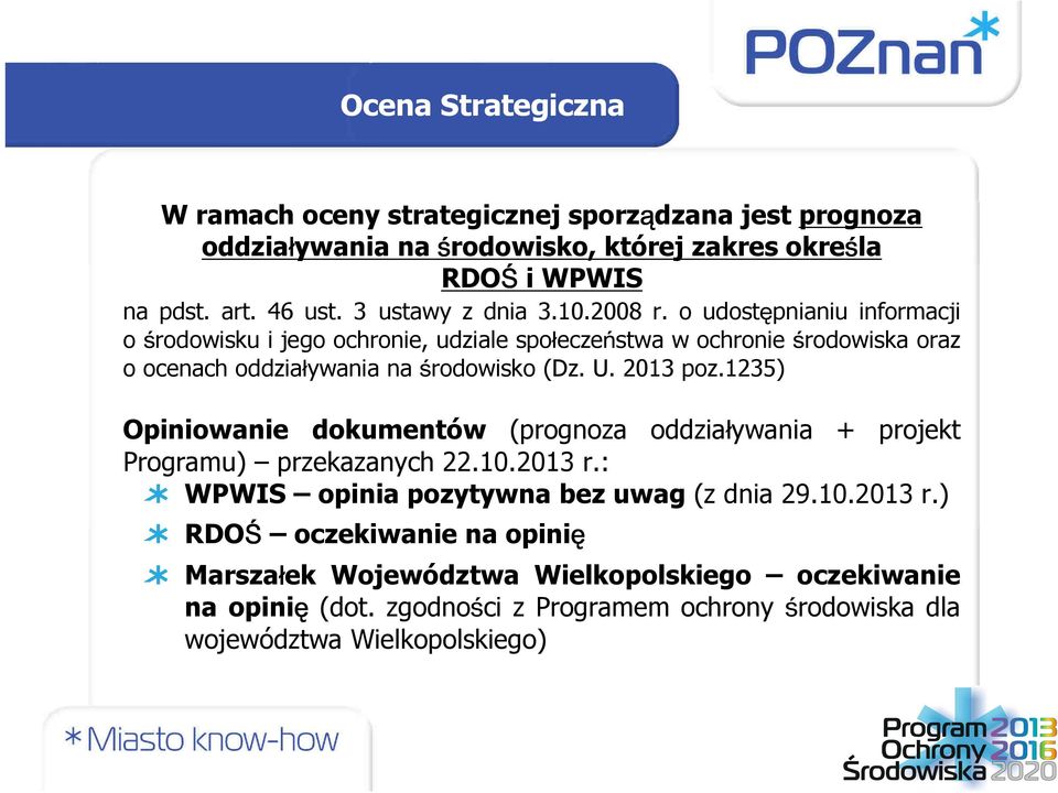 o udostępnianiu informacji o środowisku i jego ochronie, udziale społeczeństwa w ochronie środowiska oraz o ocenach oddziaływania na środowisko (Dz. U. 2013 poz.