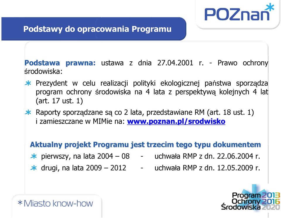 perspektywą kolejnych 4 lat (art. 17 ust. 1) Raporty sporządzane są co 2 lata, przedstawiane RM (art. 18 ust.