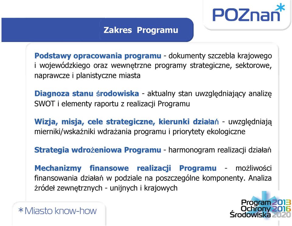 strategiczne, kierunki działań - uwzględniają mierniki/wskaźniki wdrażania programu i priorytety ekologiczne Strategia wdrożeniowa Programu - harmonogram