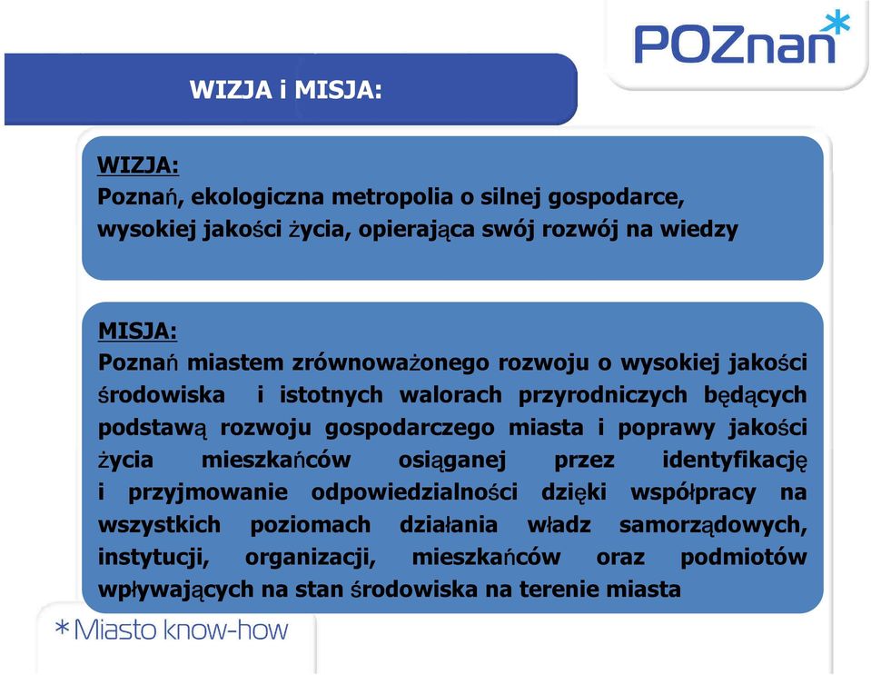 gospodarczego miasta i poprawy jakości życia mieszkańców osiąganej przez identyfikację i przyjmowanie odpowiedzialności dzięki współpracy na