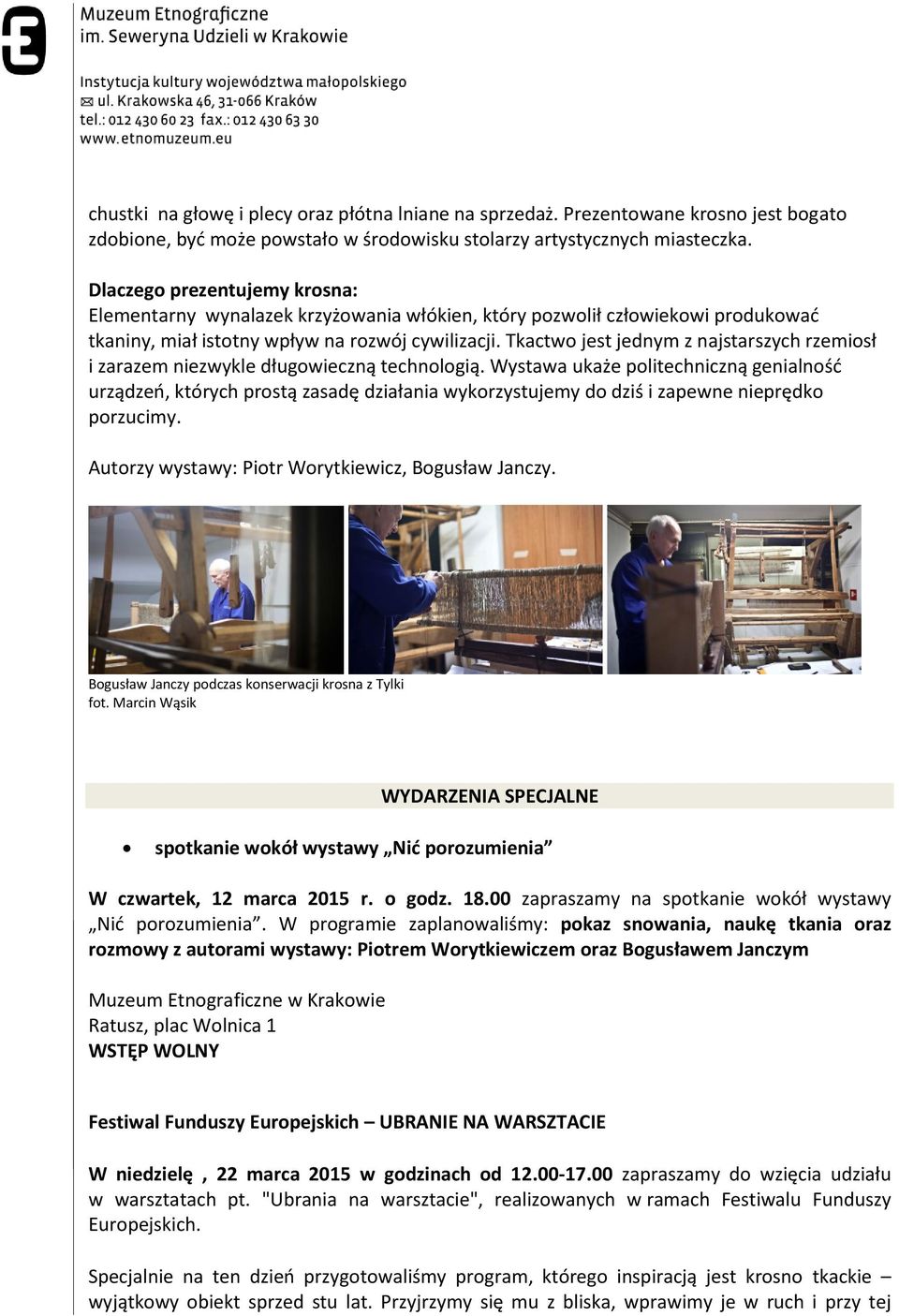 Tkactwo jest jednym z najstarszych rzemiosł i zarazem niezwykle długowieczną technologią.