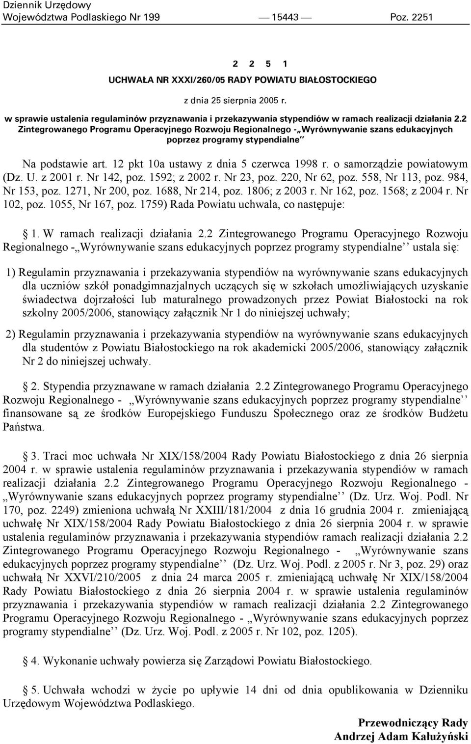 2 Zintegrowanego Programu Operacyjnego Rozwoju Regionalnego - Wyrównywanie szans edukacyjnych poprzez programy stypendialne Na podstawie art. 12 pkt 10a ustawy z dnia 5 czerwca 1998 r.