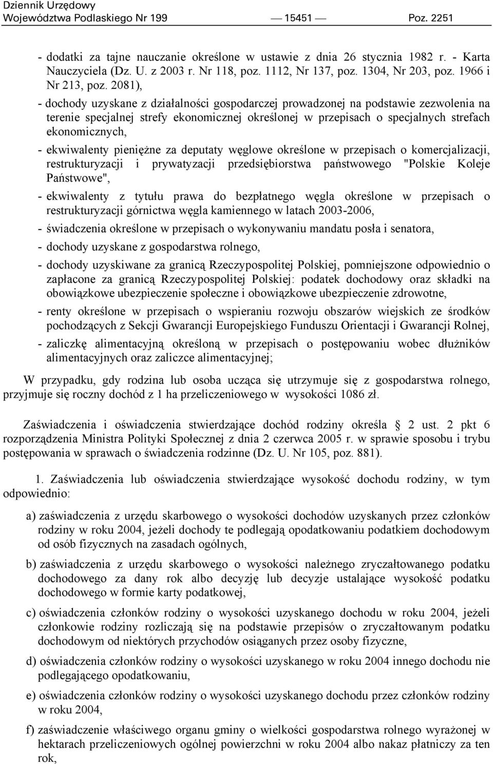 2081), - dochody uzyskane z działalności gospodarczej prowadzonej na podstawie zezwolenia na terenie specjalnej strefy ekonomicznej określonej w przepisach o specjalnych strefach ekonomicznych, -
