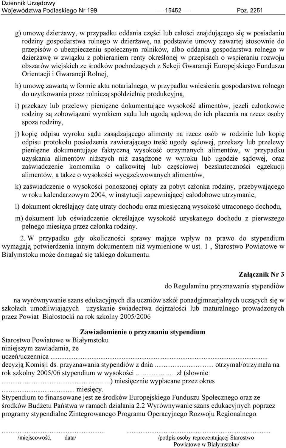 ubezpieczeniu społecznym rolników, albo oddania gospodarstwa rolnego w dzierżawę w związku z pobieraniem renty określonej w przepisach o wspieraniu rozwoju obszarów wiejskich ze środków pochodzących