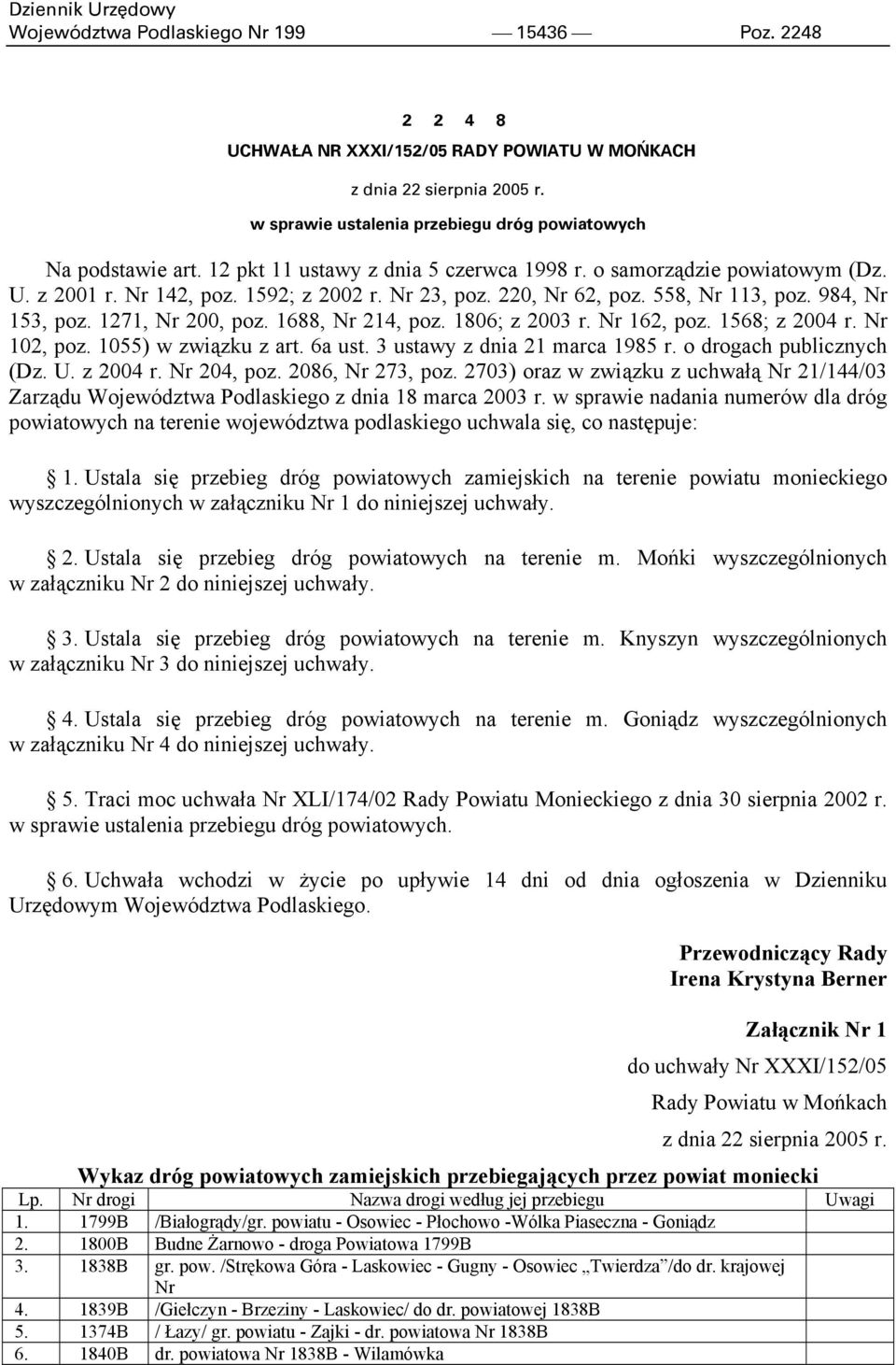 1688, Nr 214, poz. 1806; z 2003 r. Nr 162, poz. 1568; z 2004 r. Nr 102, poz. 1055) w związku z art. 6a ust. 3 ustawy z dnia 21 marca 1985 r. o drogach publicznych (Dz. U. z 2004 r. Nr 204, poz.