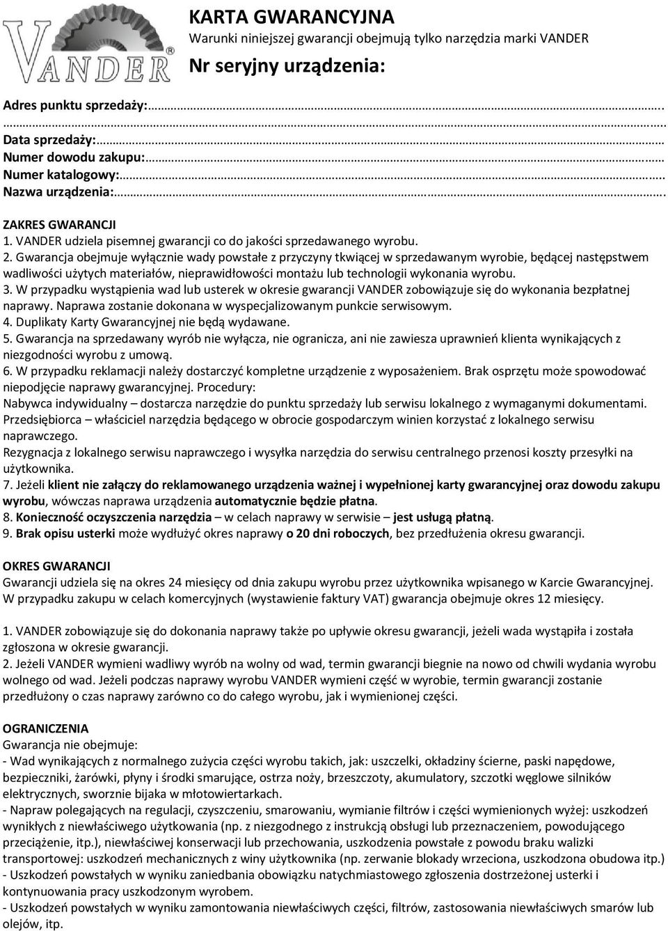 Gwarancja obejmuje wyłącznie wady powstałe z przyczyny tkwiącej w sprzedawanym wyrobie, będącej następstwem wadliwości użytych materiałów, nieprawidłowości montażu lub technologii wykonania wyrobu. 3.