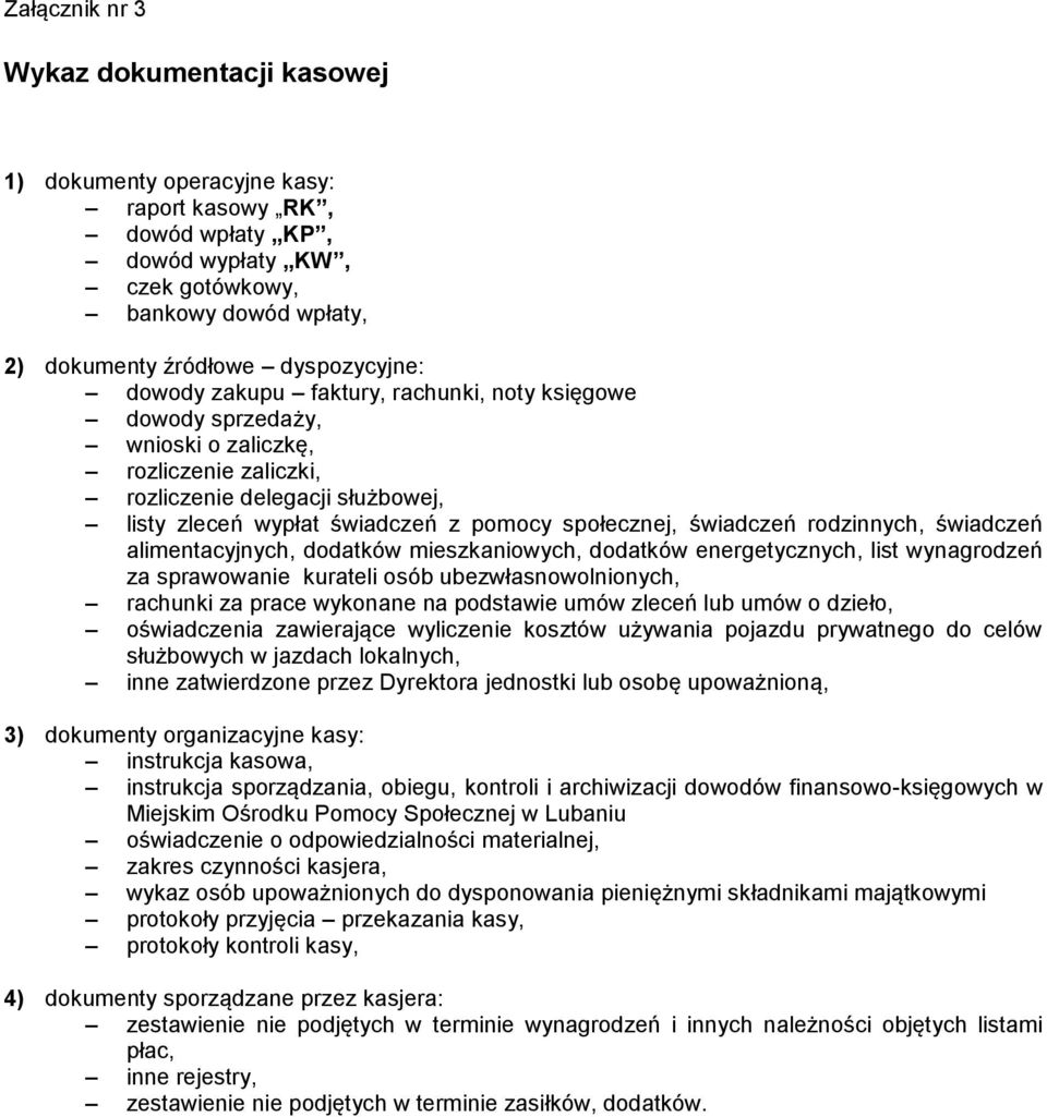 świadczeń rodzinnych, świadczeń alimentacyjnych, dodatków mieszkaniowych, dodatków energetycznych, list wynagrodzeń za sprawowanie kurateli osób ubezwłasnowolnionych, rachunki za prace wykonane na