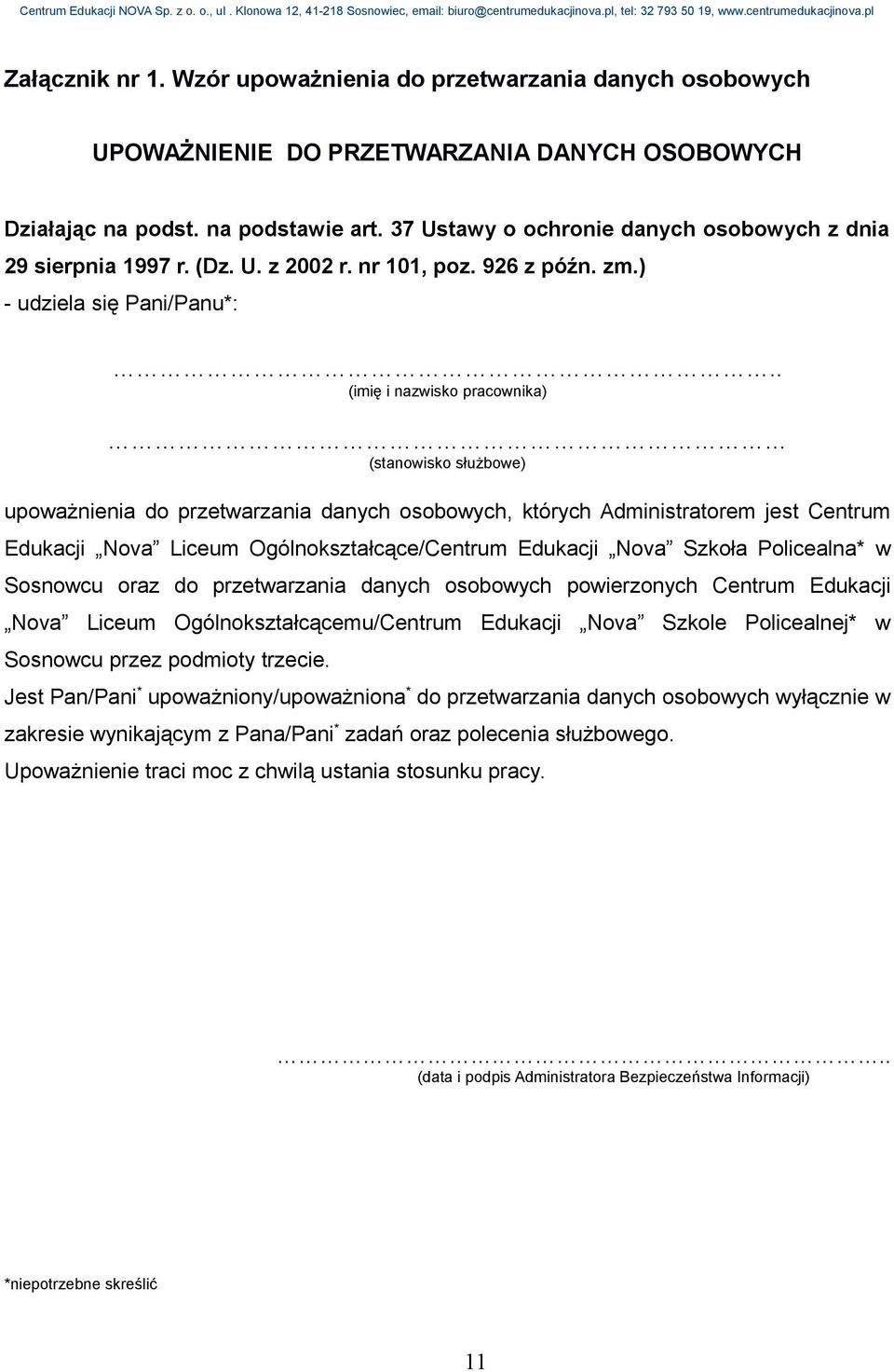 . (imię i nazwisko pracownika) (stanowisko służbowe) upoważnienia do przetwarzania danych osobowych, których Administratorem jest Centrum Edukacji Nova Liceum Ogólnokształcące/Centrum Edukacji Nova