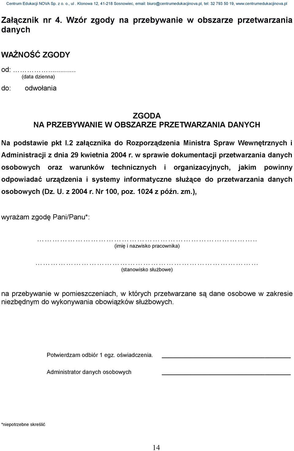 w sprawie dokumentacji przetwarzania danych osobowych oraz warunków technicznych i organizacyjnych, jakim powinny odpowiadać urządzenia i systemy informatyczne służące do przetwarzania danych