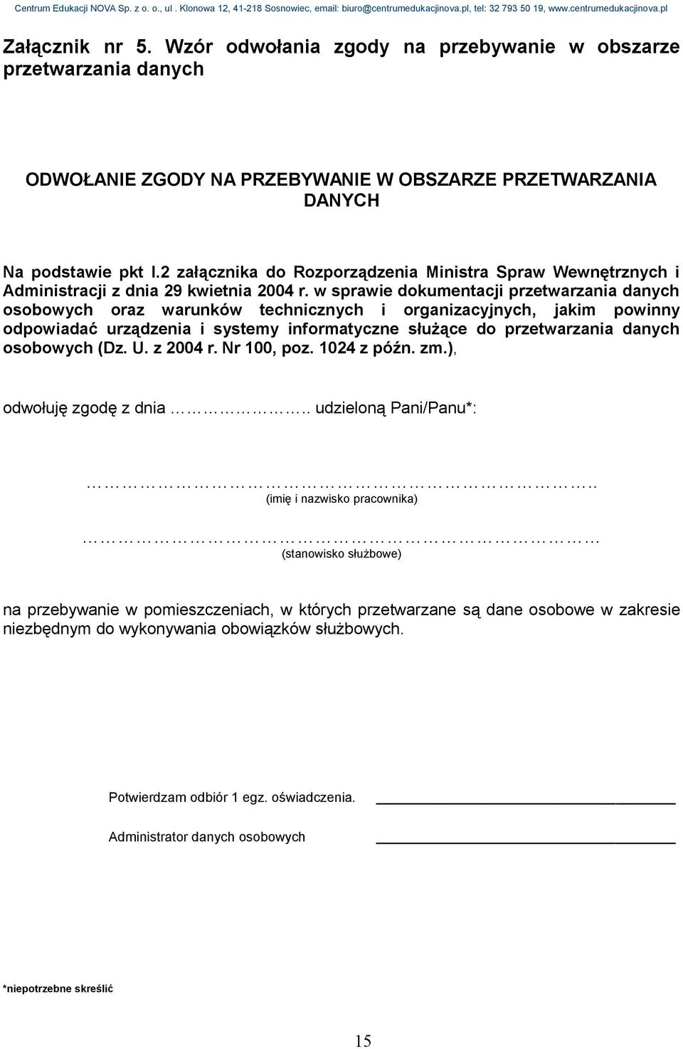 w sprawie dokumentacji przetwarzania danych osobowych oraz warunków technicznych i organizacyjnych, jakim powinny odpowiadać urządzenia i systemy informatyczne służące do przetwarzania danych