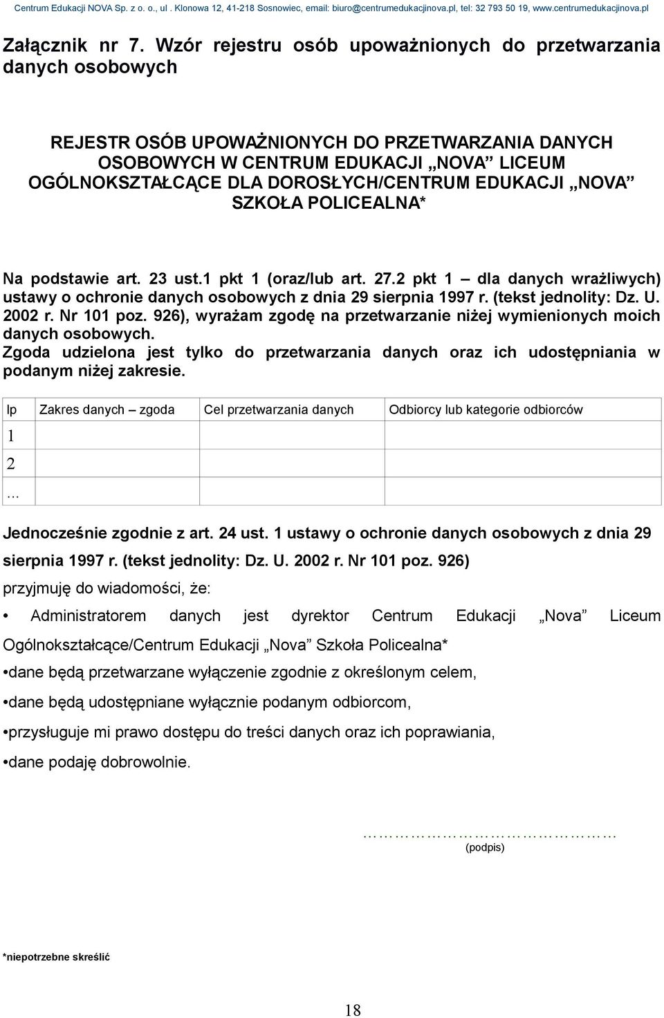 EDUKACJI NOVA SZKOŁA POLICEALNA* Na podstawie art. 23 ust.1 pkt 1 (oraz/lub art. 27.2 pkt 1 dla danych wrażliwych) ustawy o ochronie danych osobowych z dnia 29 sierpnia 1997 r. (tekst jednolity: Dz.