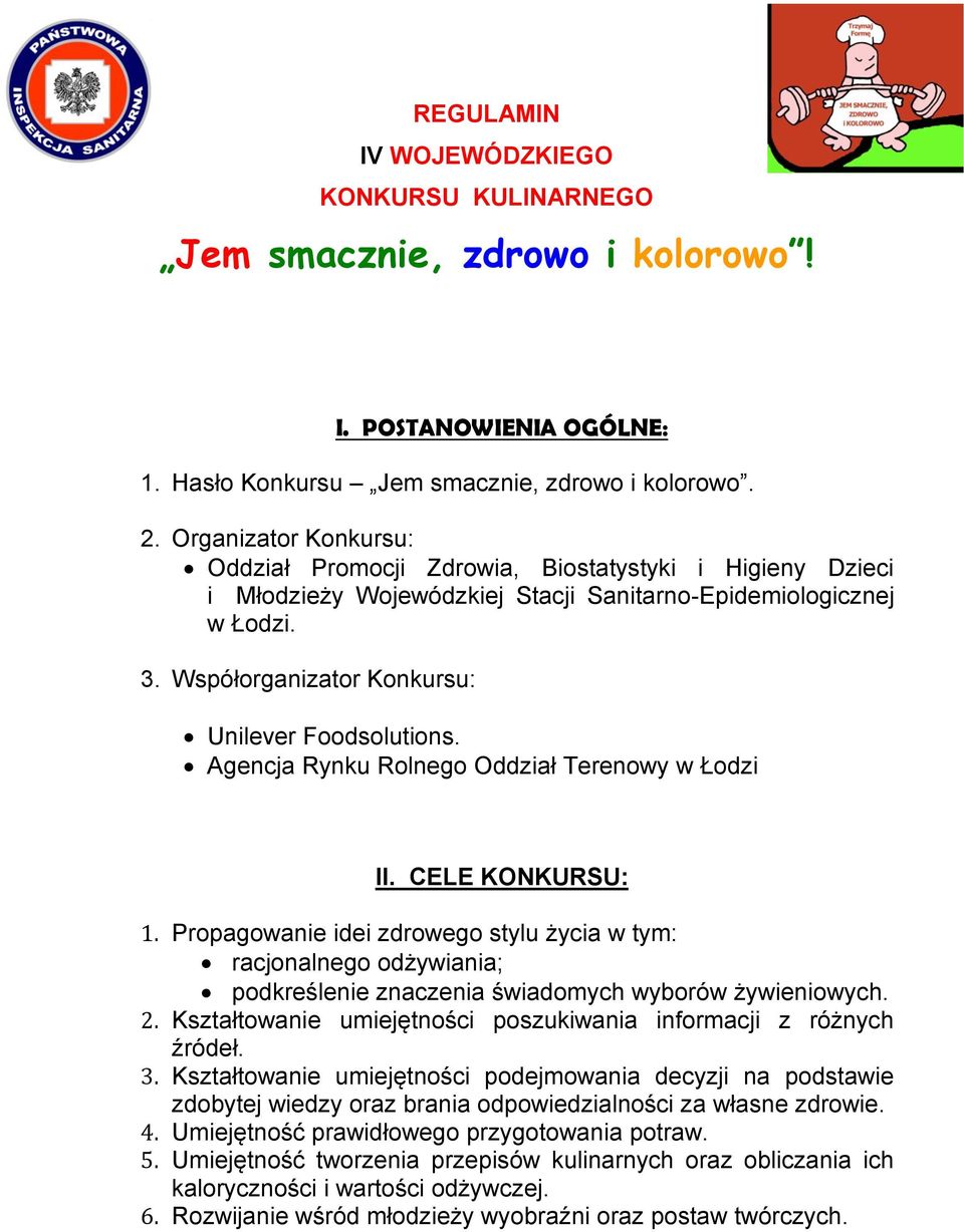 Współorganizator Konkursu: Unilever Foodsolutions. Agencja Rynku Rolnego Oddział Terenowy w Łodzi II. CELE KONKURSU: 1.