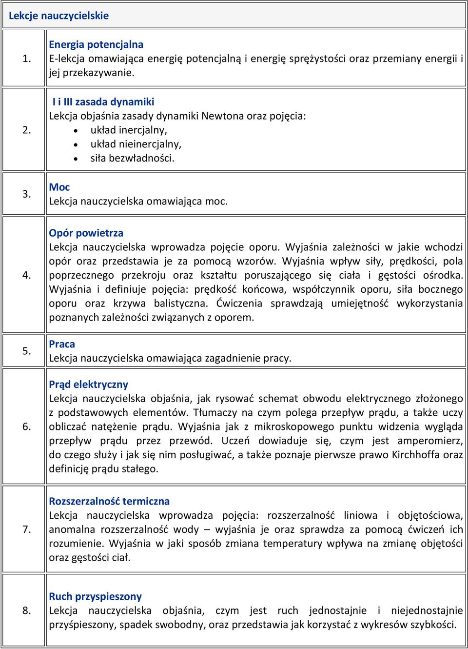 Opór powietrza Lekcja nauczycielska wprowadza pojęcie oporu. Wyjaśnia zależności w jakie wchodzi opór oraz przedstawia je za pomocą wzorów.