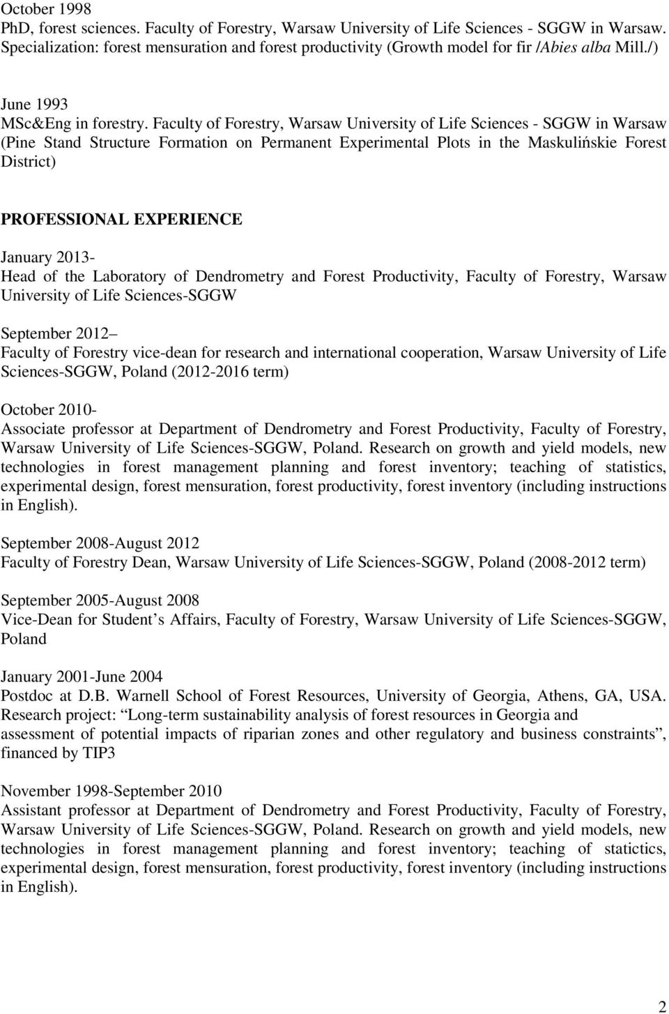 Faculty of Forestry, Warsaw University of Life Sciences - SGGW in Warsaw (Pine Stand Structure Formation on Permanent Experimental Plots in the Maskulińskie Forest District) PROFESSIONAL EXPERIENCE