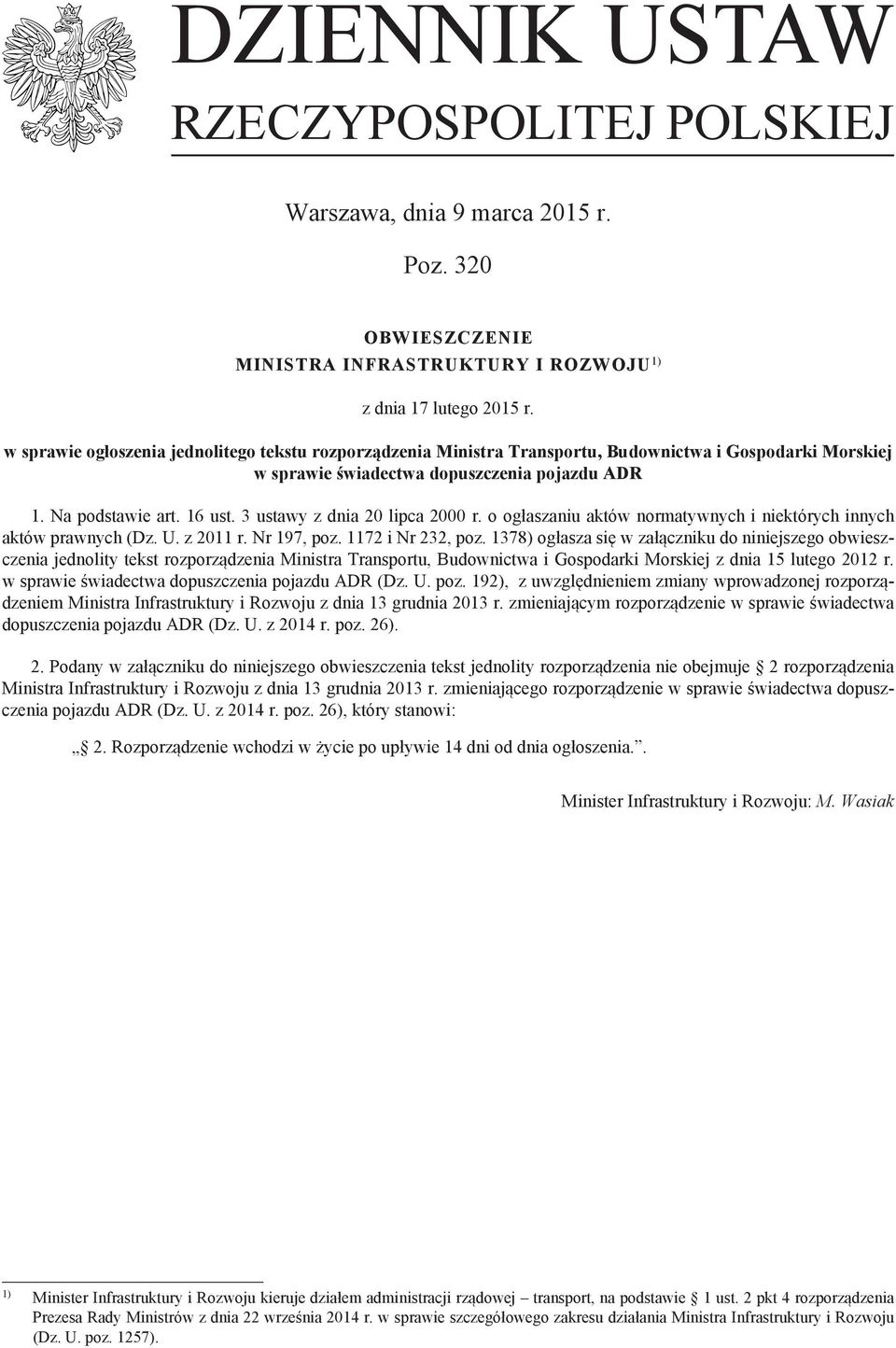 3 ustawy z dnia 20 lipca 2000 r. o ogłaszaniu aktów normatywnych i niektórych innych aktów prawnych (Dz. U. z 2011 r. Nr 197, poz. 1172 i Nr 232, poz.